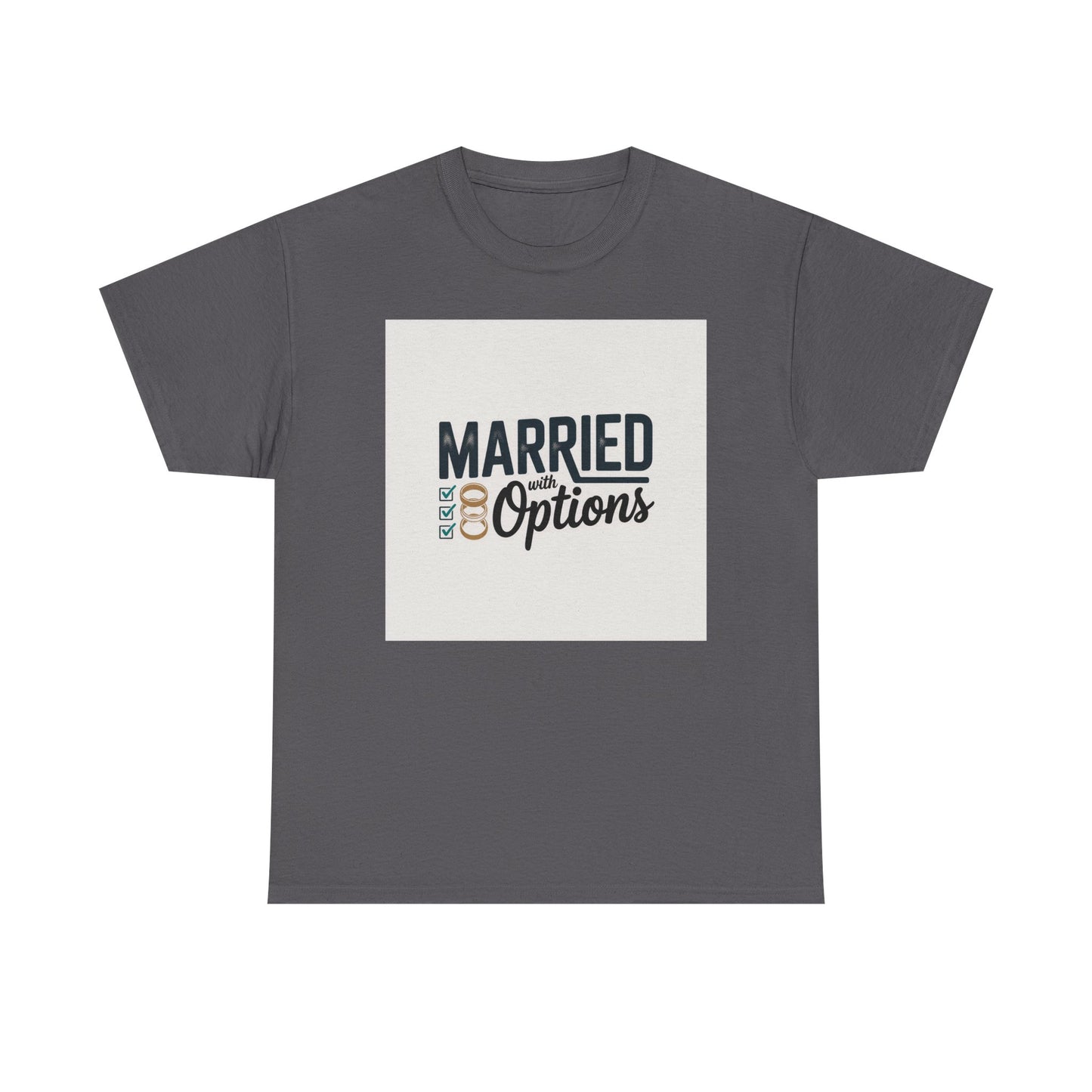 Married (No Other Options) T-Shirt — Funny Marriage Quote Tee