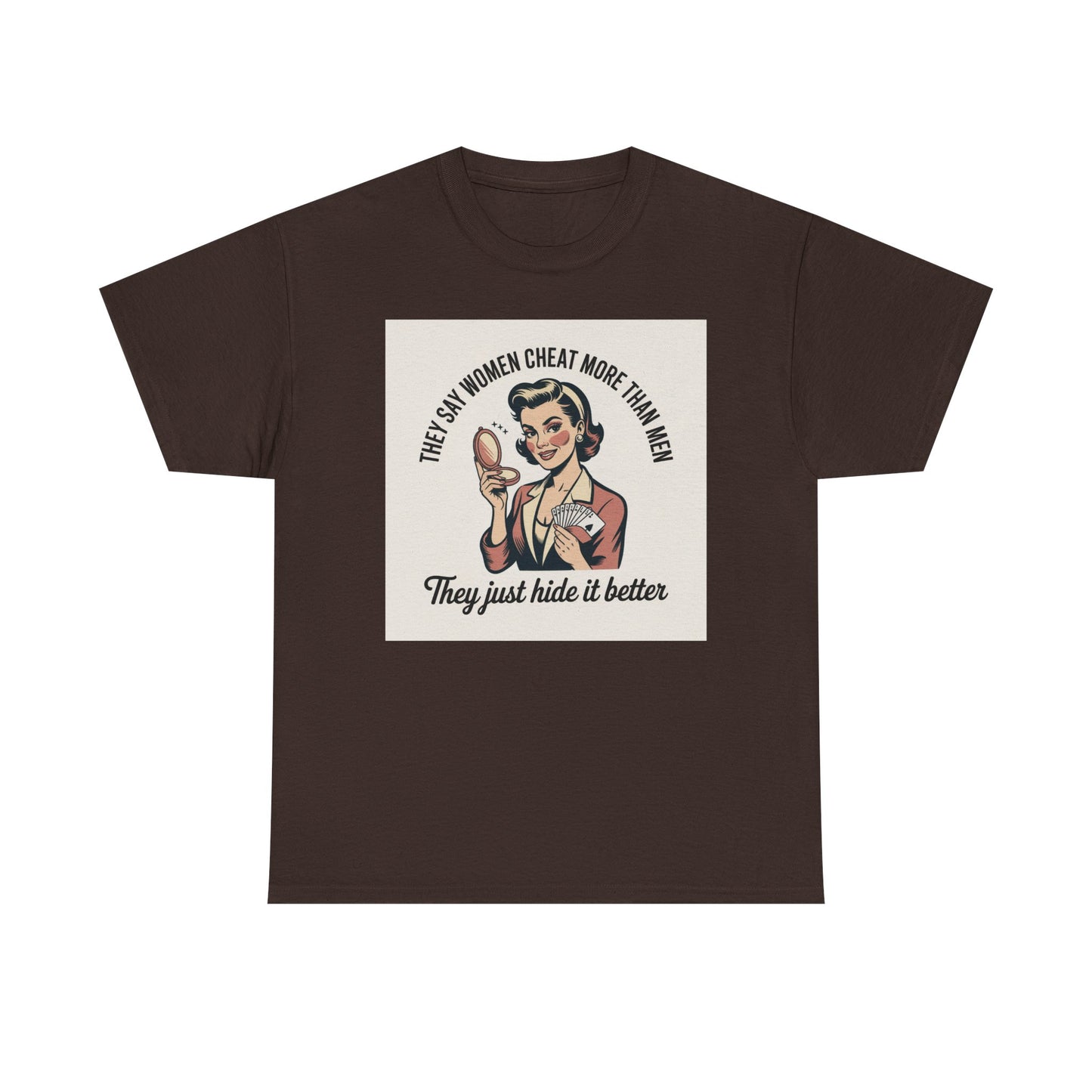 Vintage Pinup Tee — "They Say Women Cheat More Than Men — They Just Hide It Better" Printify