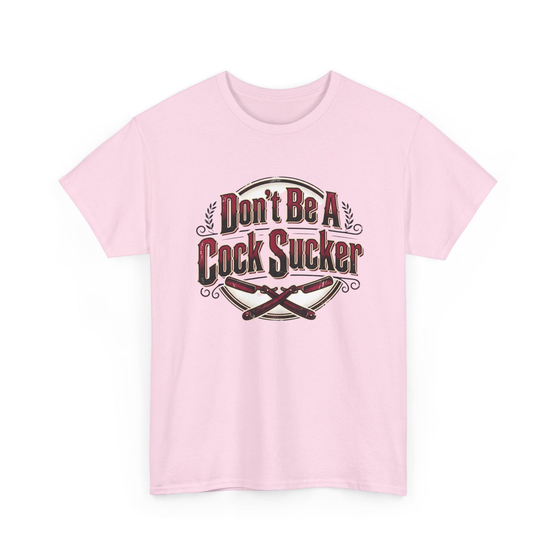 T-Shirt — "Don't Be A Cock Sucker" Graphic Tee Printify