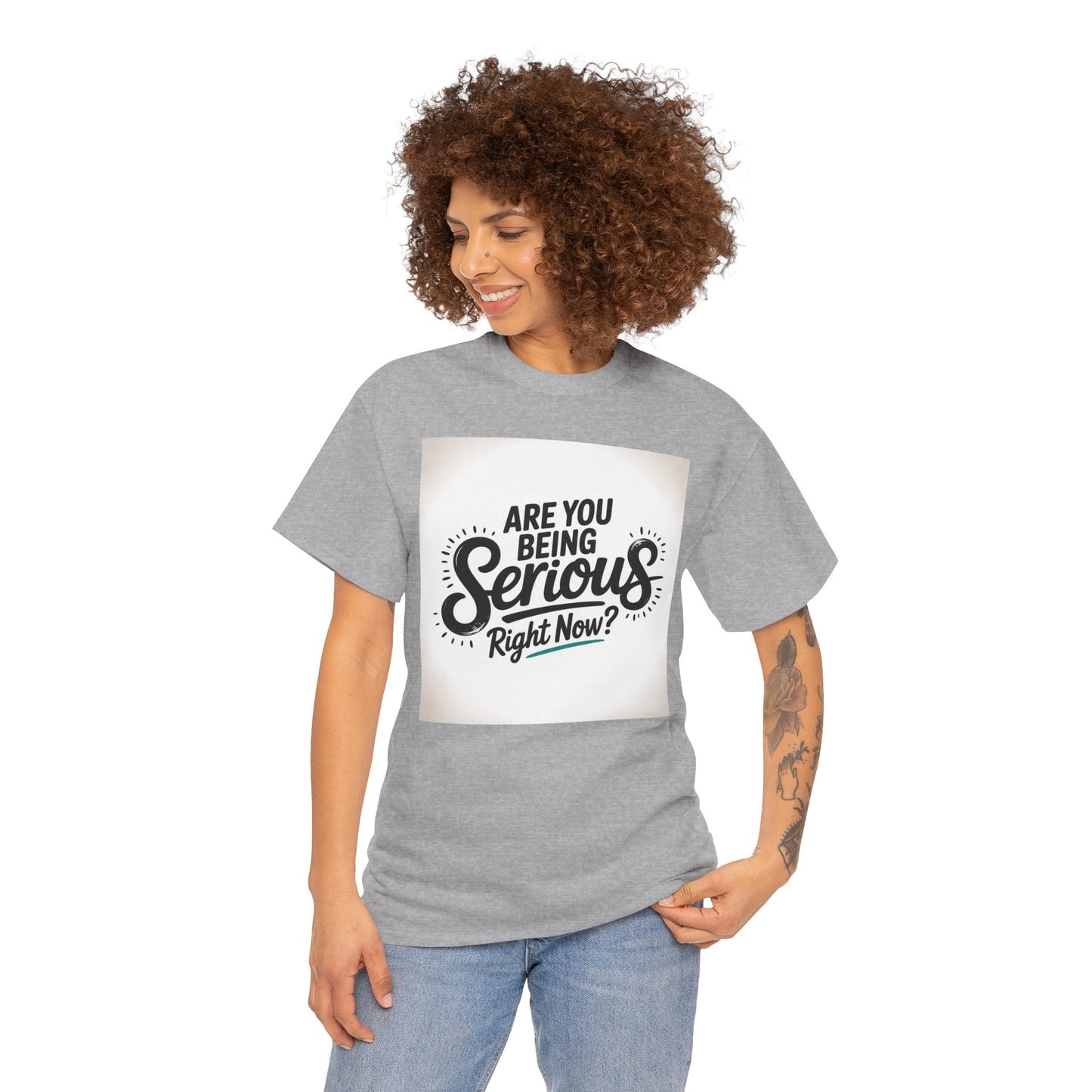 Are You Being Serious Right Now? T-Shirt