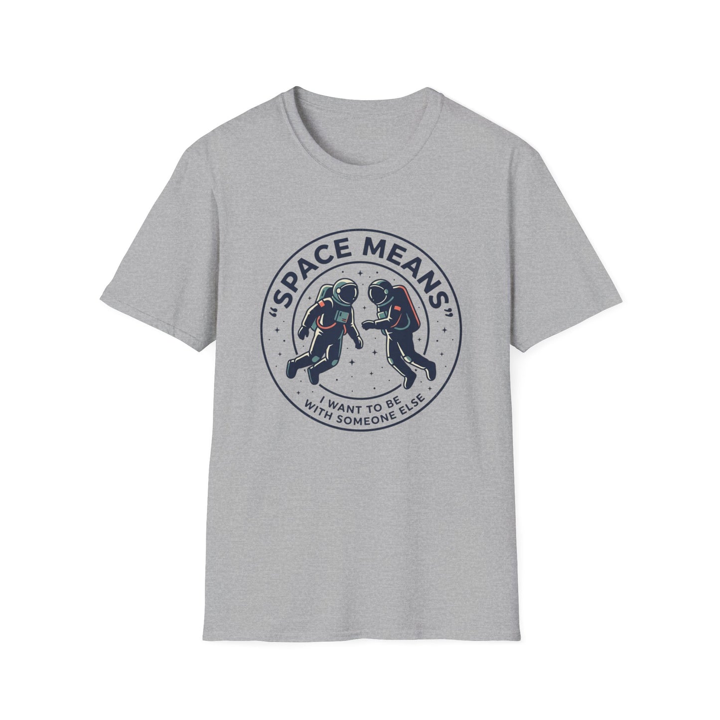 Astronaut Couple T-Shirt — “Space Means I Want To Be With Someone Else” Graphic Tee