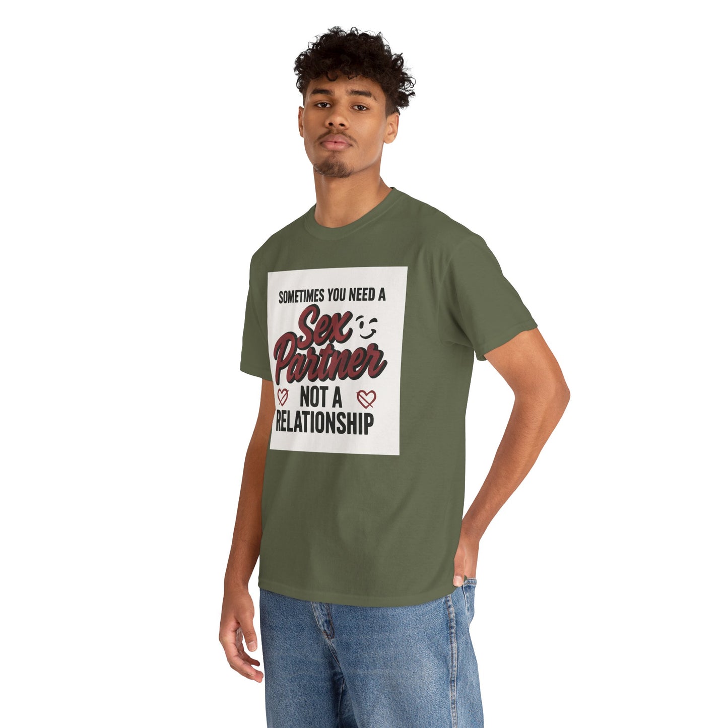 T-Shirt — "Sometimes You Need a Sex Partner Not a Relationship" Graphic Tee Printify