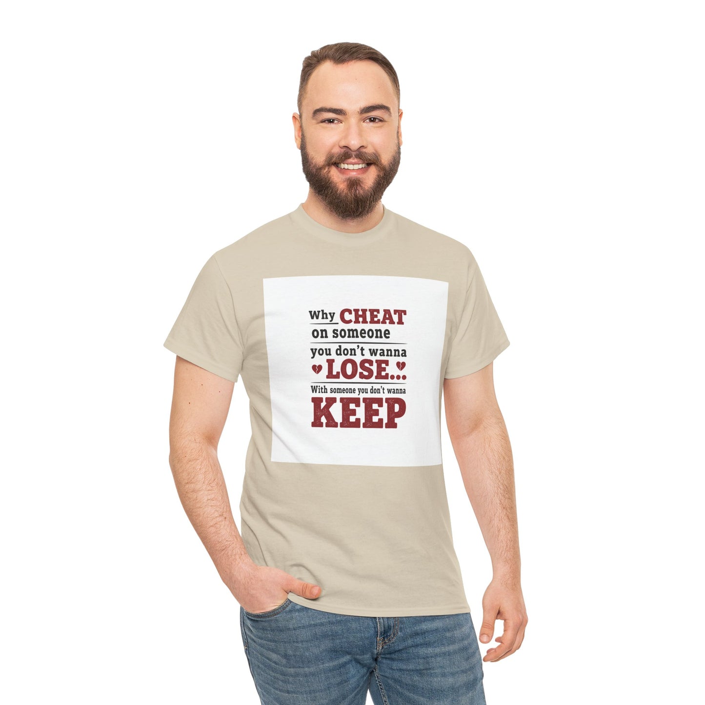 T-Shirt — "Why Cheat on Someone You Don’t Wanna Lose" Relationship Quote Tee Printify
