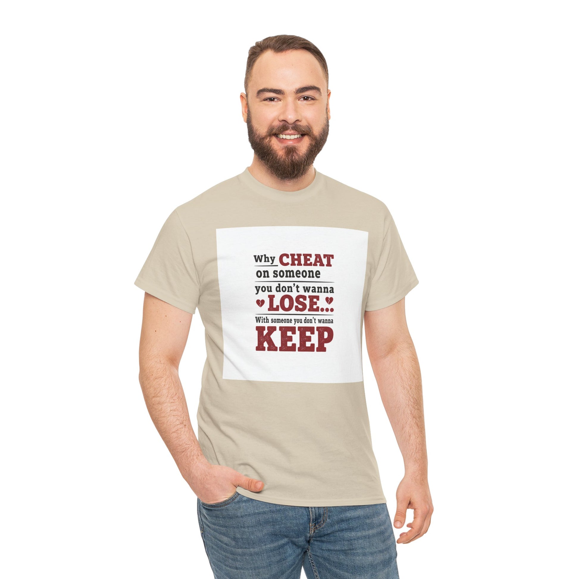 T-Shirt — "Why Cheat on Someone You Don’t Wanna Lose" Relationship Quote Tee Printify
