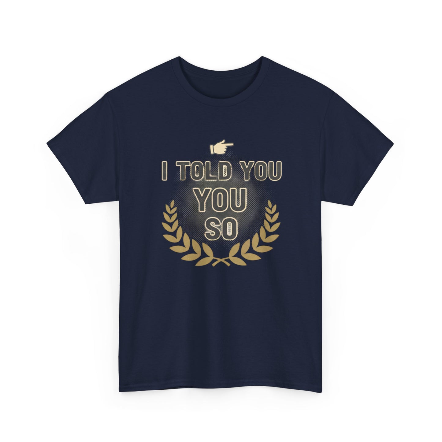 I Told You So Tee — Funny Victory Laurel Graphic T‑Shirt Printify