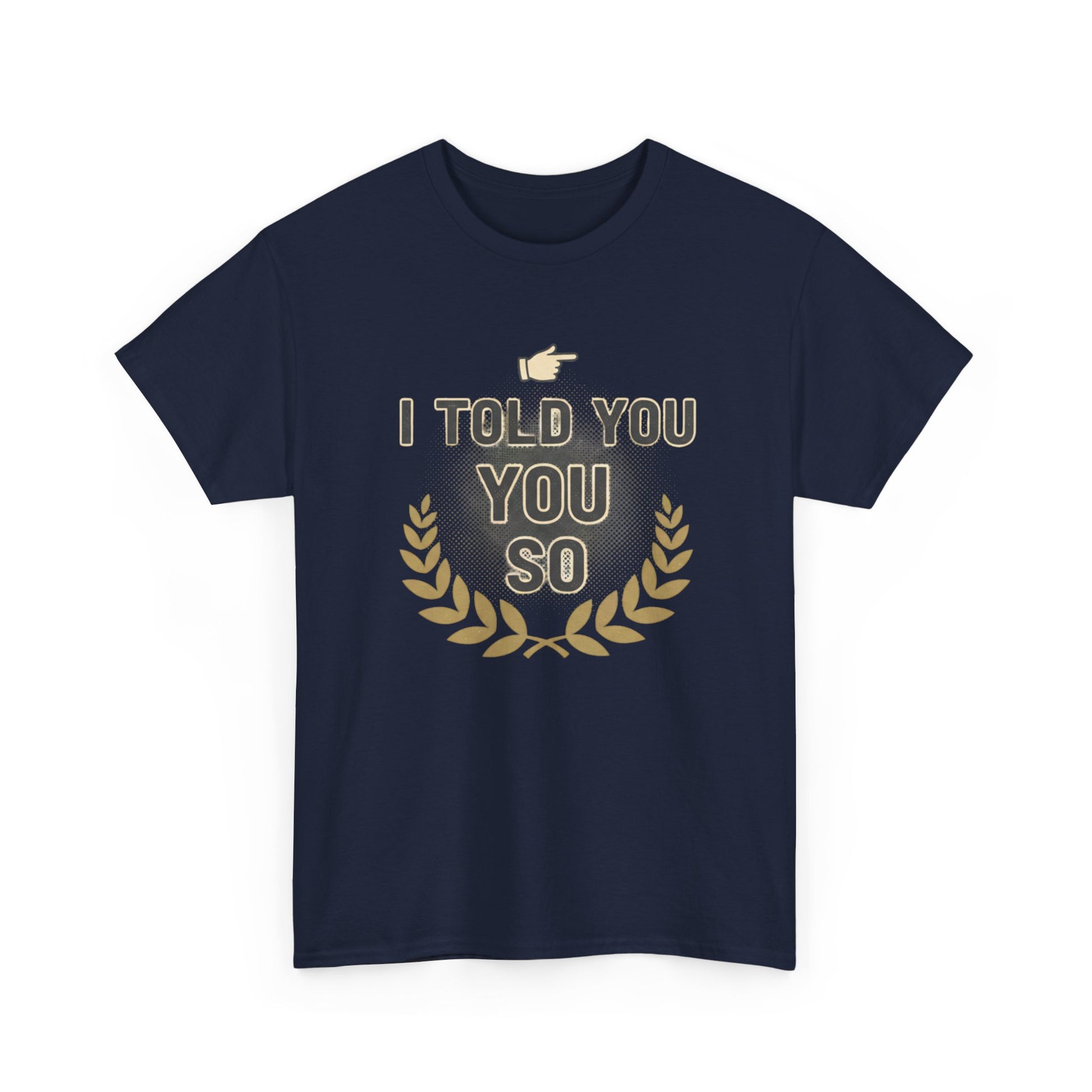 I Told You So Tee — Funny Victory Laurel Graphic T‑Shirt Printify