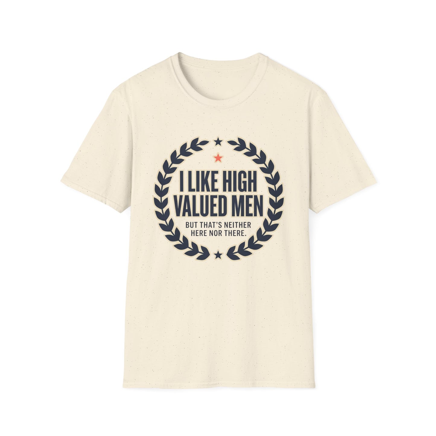 "I Like High Valued Men" Funny Satire Tee