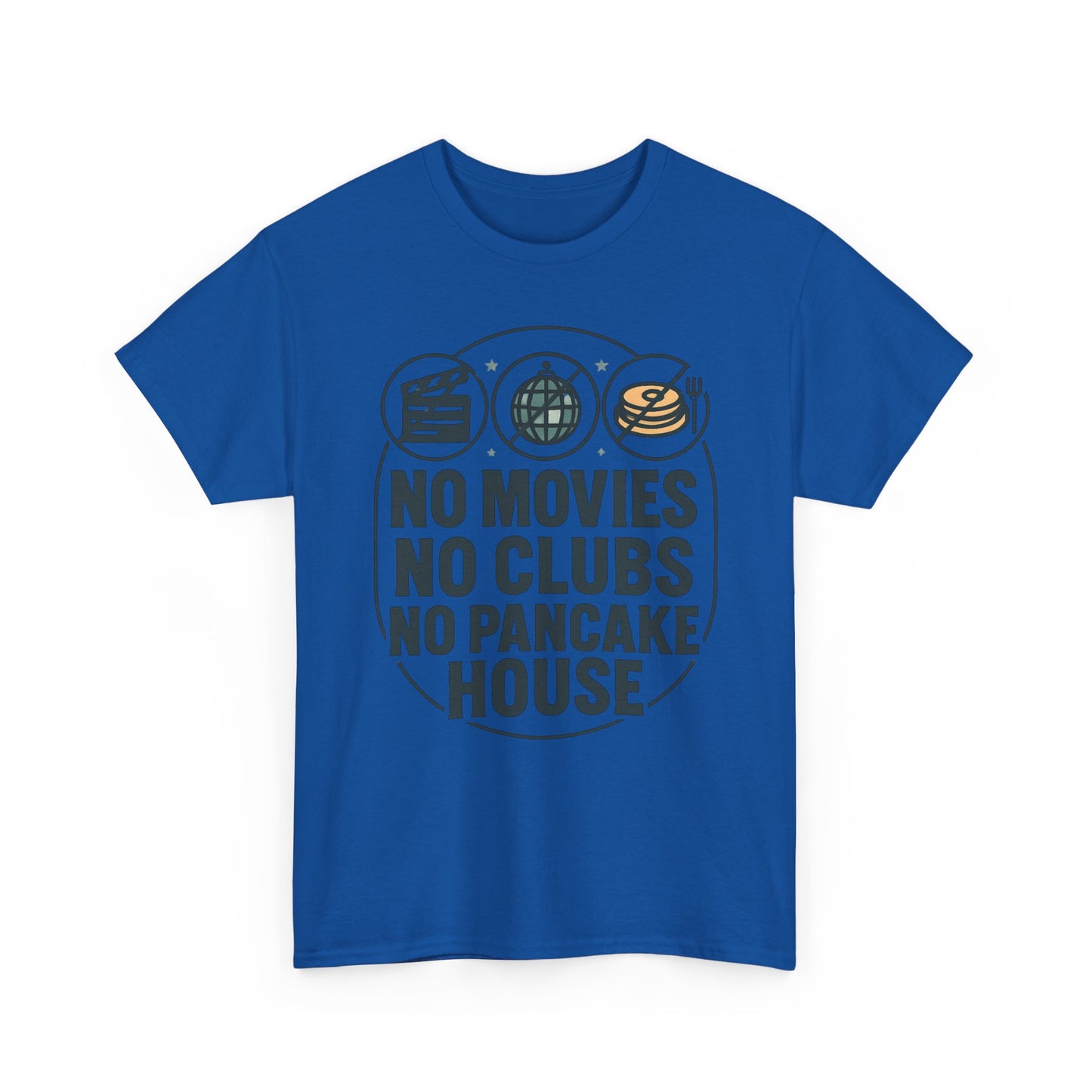 No Movies No Clubs No Pancake House T-Shirt — Funny Coffee & Pancake Lover Tee