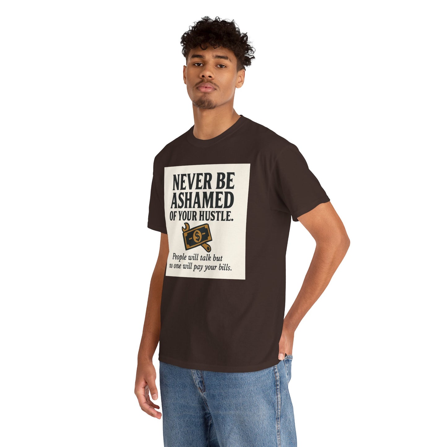 T-Shirt — "Never Be Ashamed of Your Hustle" Motivational Money Graphic Tee