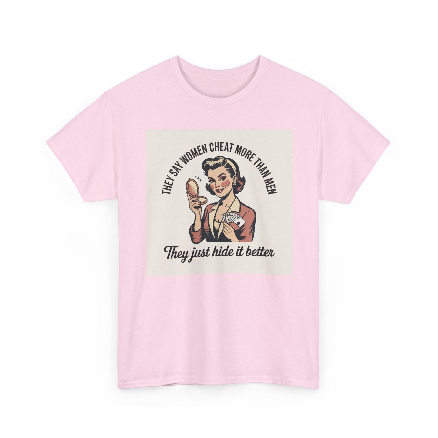 Vintage Pinup Tee — "They Say Women Cheat More Than Men — They Just Hide It Better" Printify