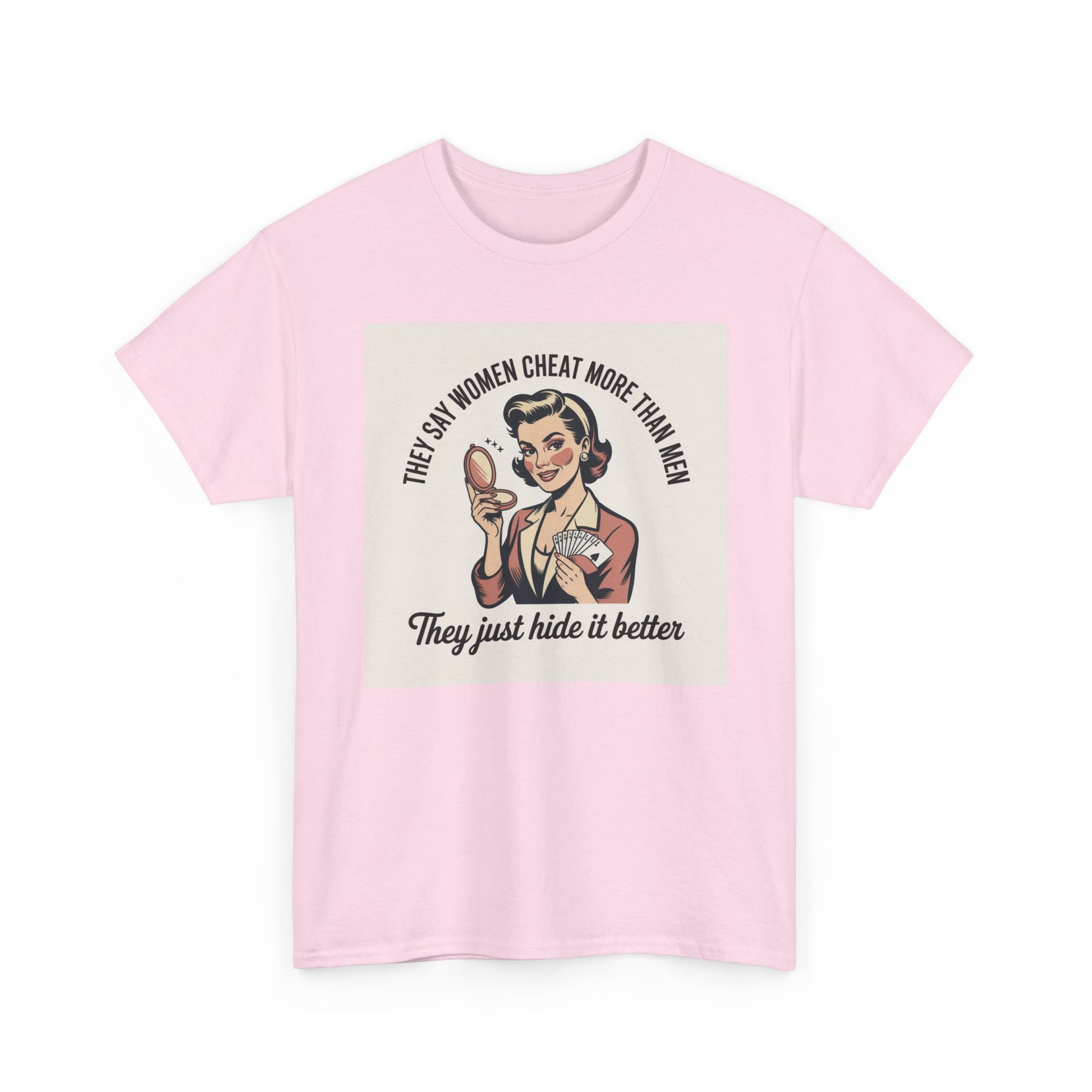 Vintage Pinup Tee — "They Say Women Cheat More Than Men — They Just Hide It Better" Printify