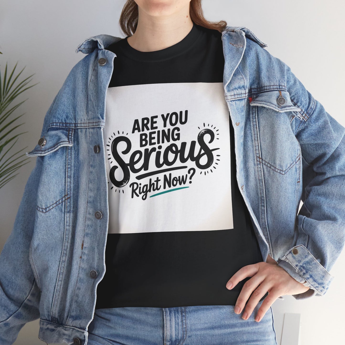 Are You Being Serious Right Now? T-Shirt
