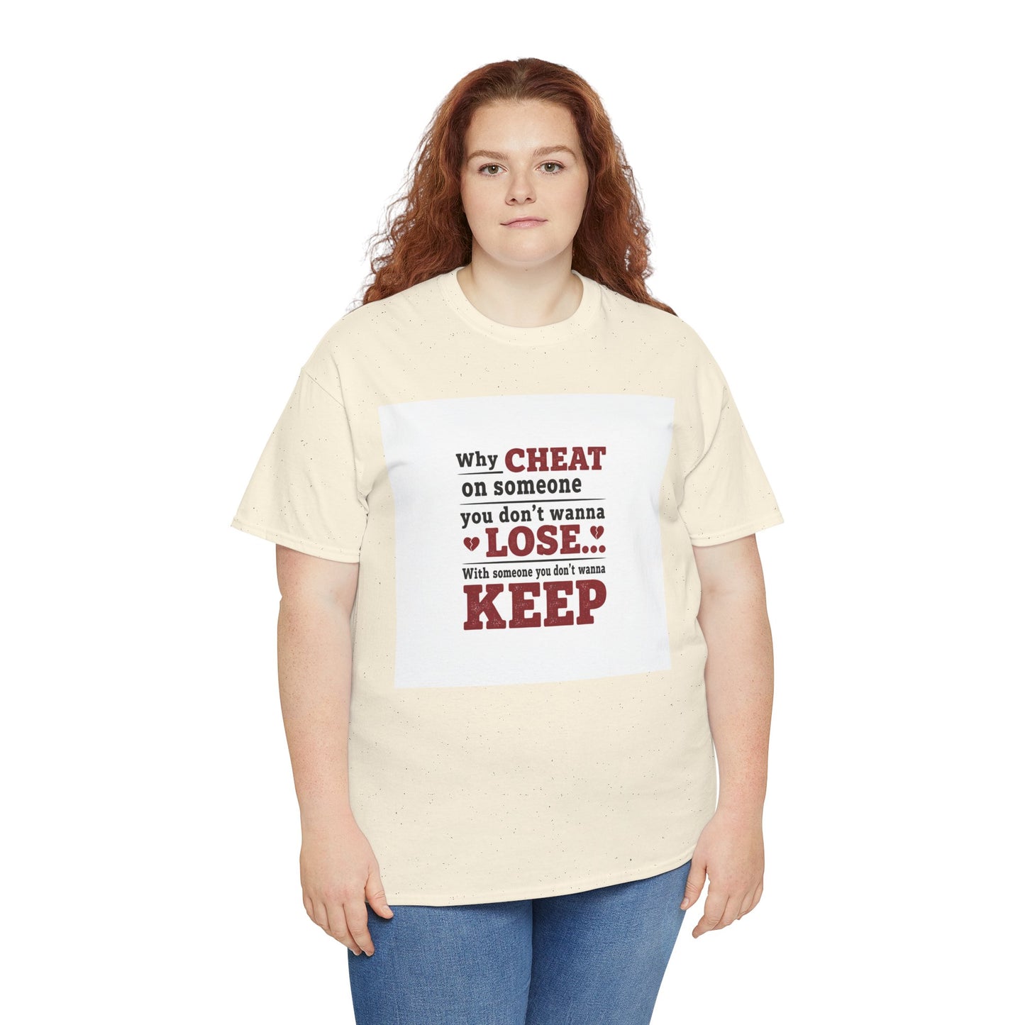 T-Shirt — "Why Cheat on Someone You Don’t Wanna Lose" Relationship Quote Tee Printify
