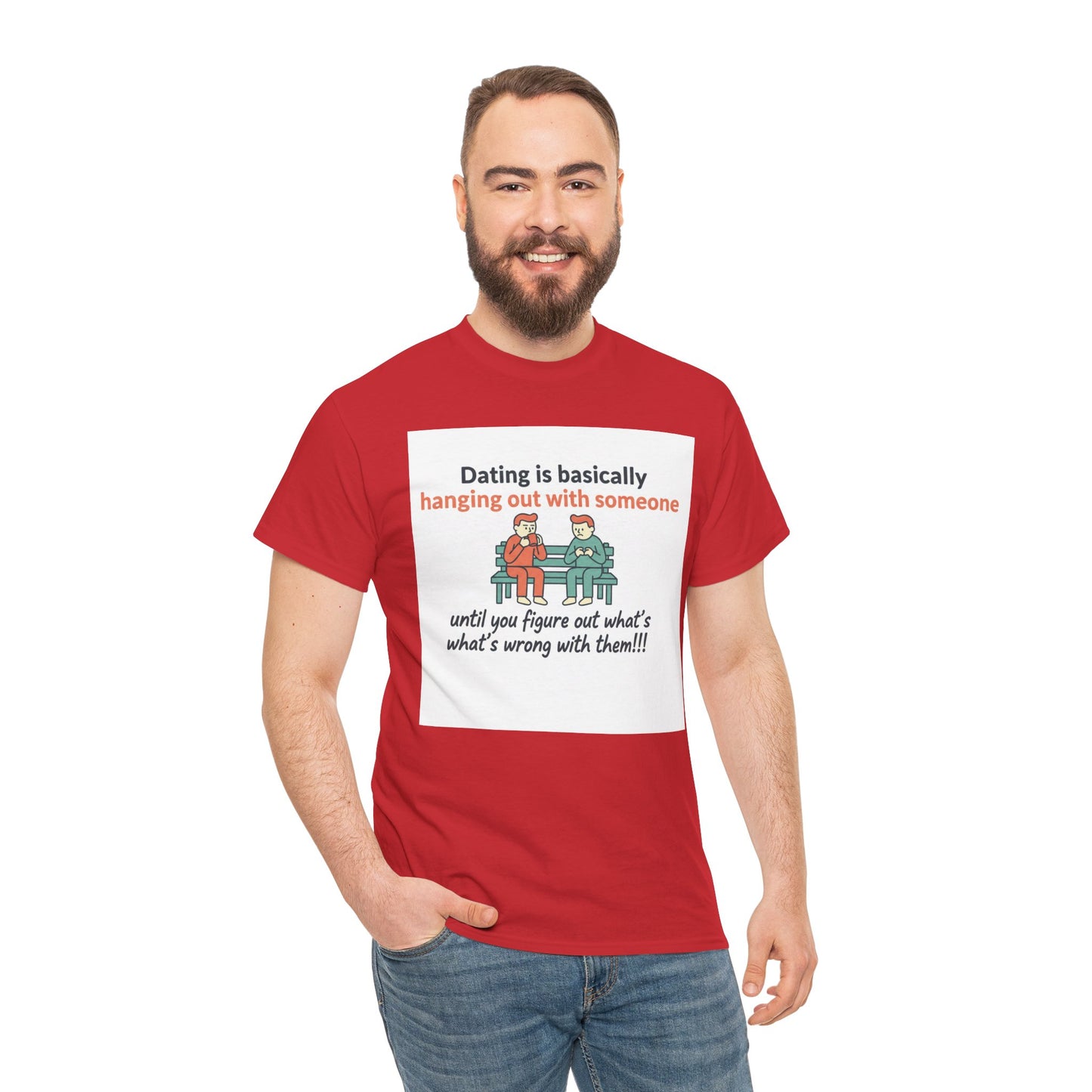 Dating Humor T‑Shirt — "Dating is basically hanging out with someone… until you figure out what's wrong with them!"