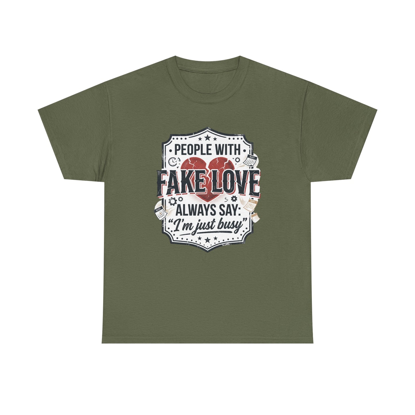 Fake Love Graphic Tee — “People With Fake Love Always Say: 'I’m Just Busy'”