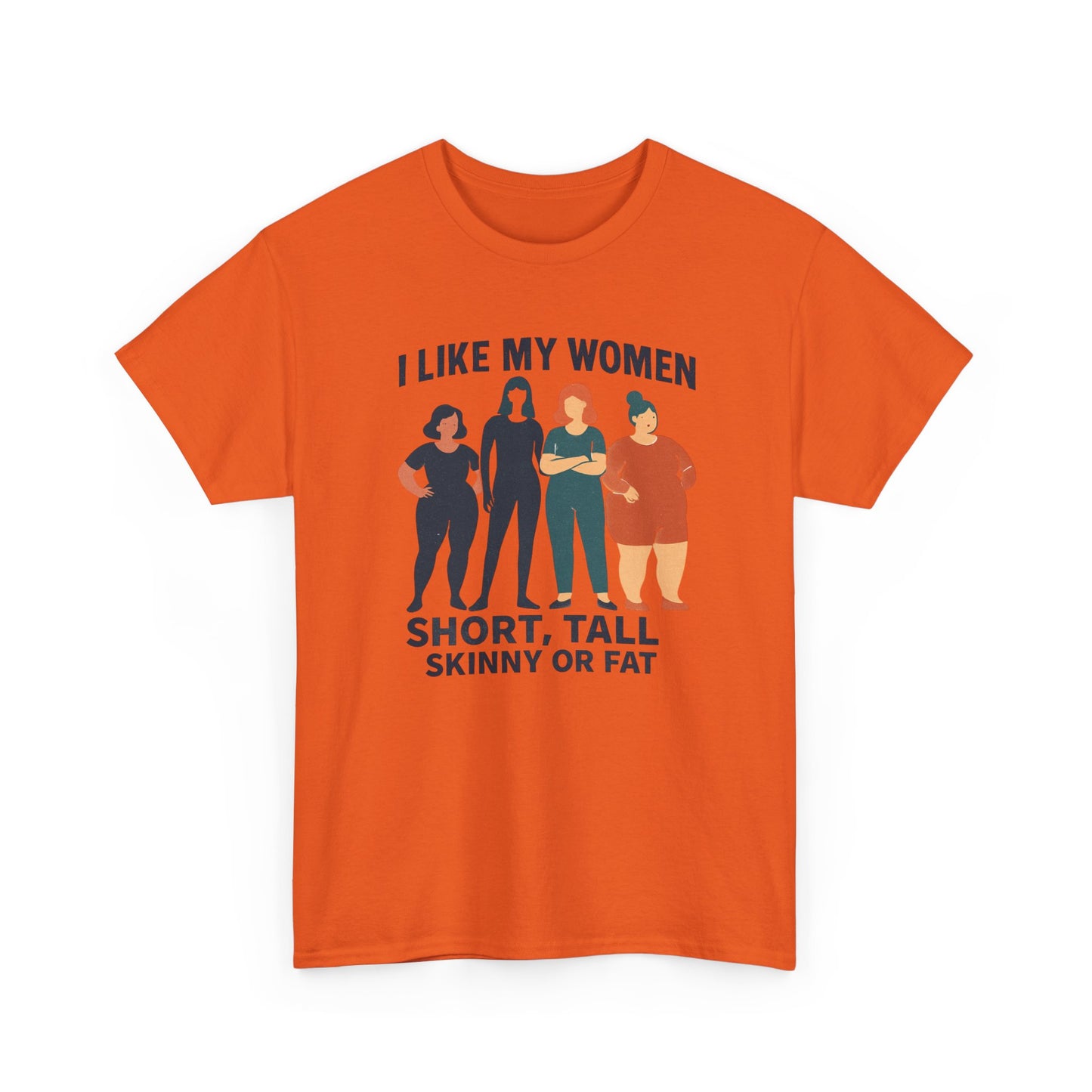 I Like My Women Tee —  Inclusive Graphic T-Shirt (Short, Tall, Skinny or Fat)