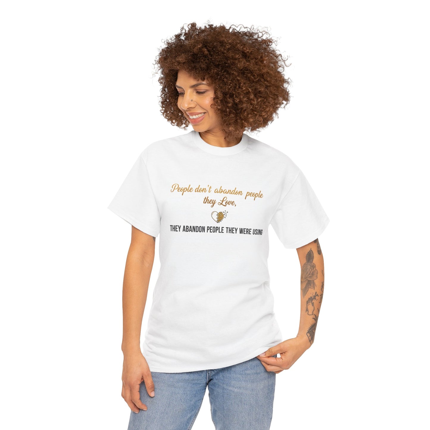 T-Shirt — "People don’t abandon people they love, they abandon people they were using" Inspirational Quote Tee