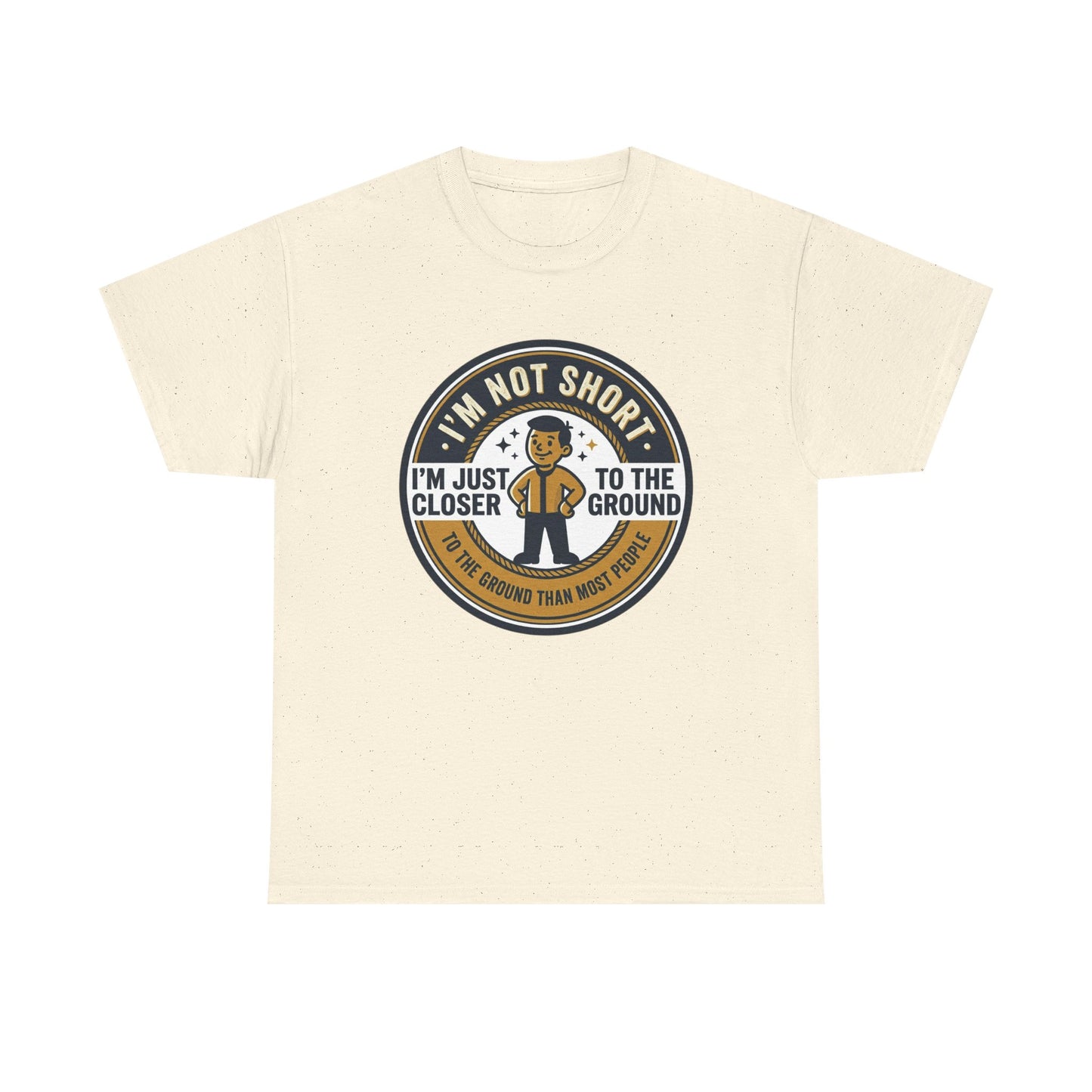 "I'm Not Short, I'm Just Closer to the Ground" Funny Short Height Graphic Tee