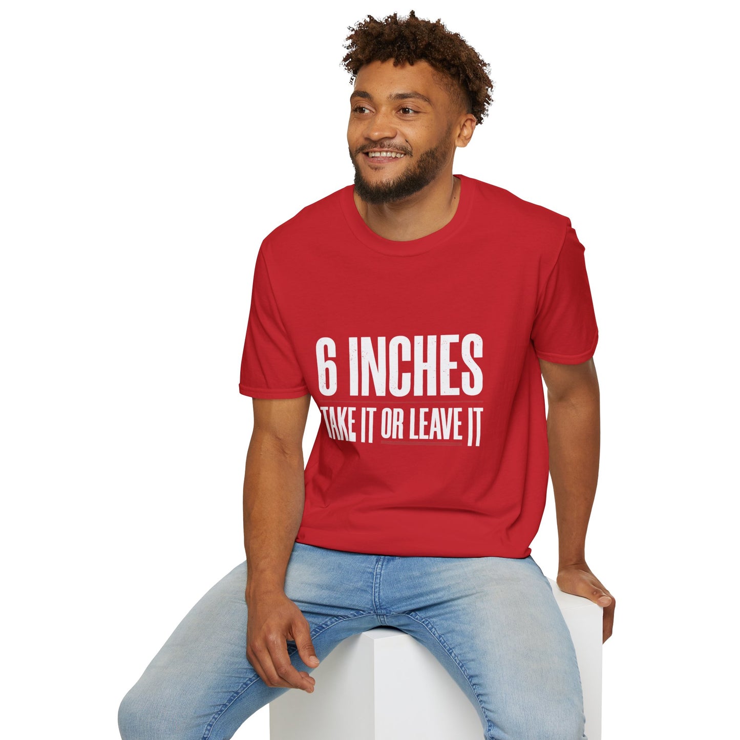 6 Inches Take It Or Leave It T-Shirt