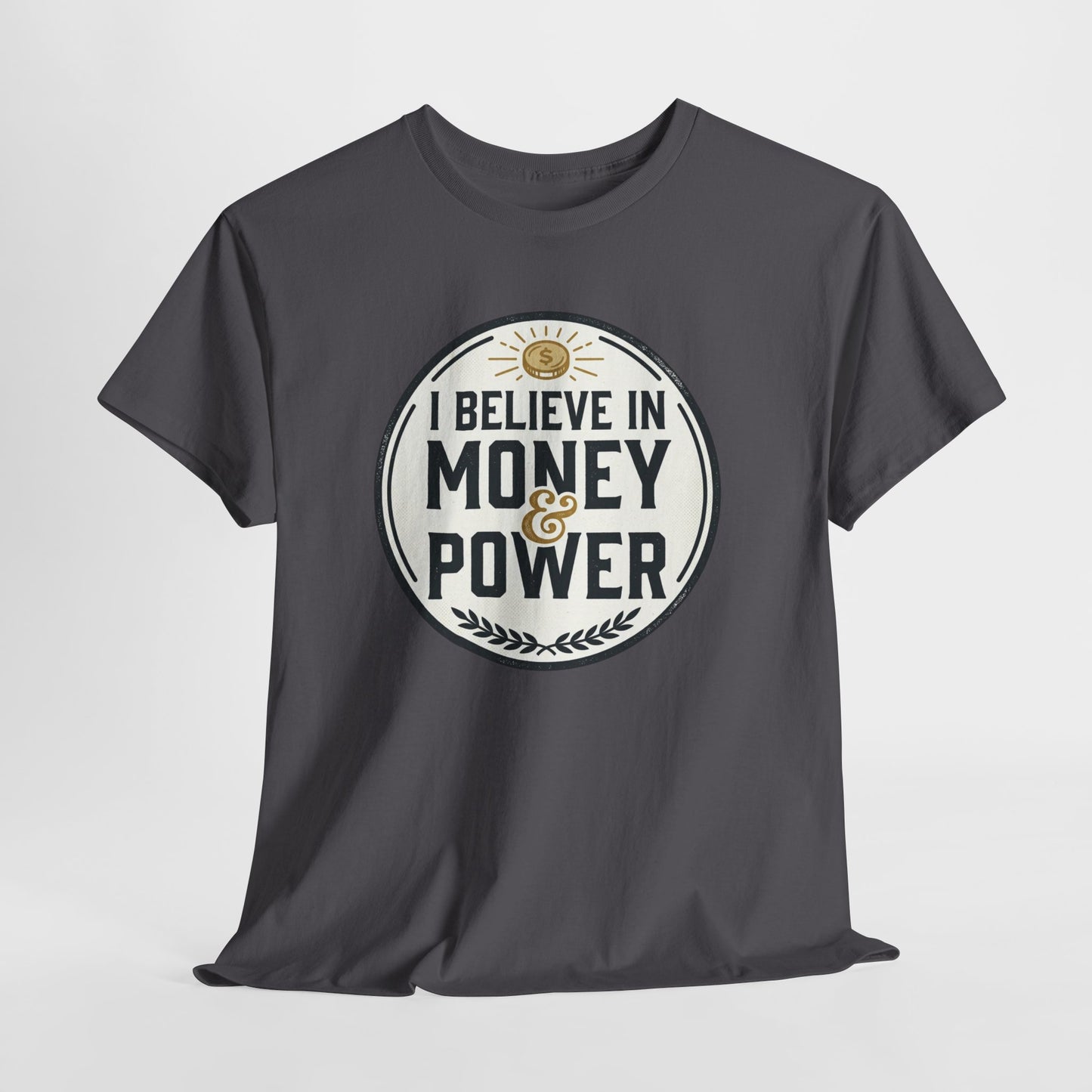 I Believe in Money & Power T-Shirt — Motivational Retro Graphic Tee