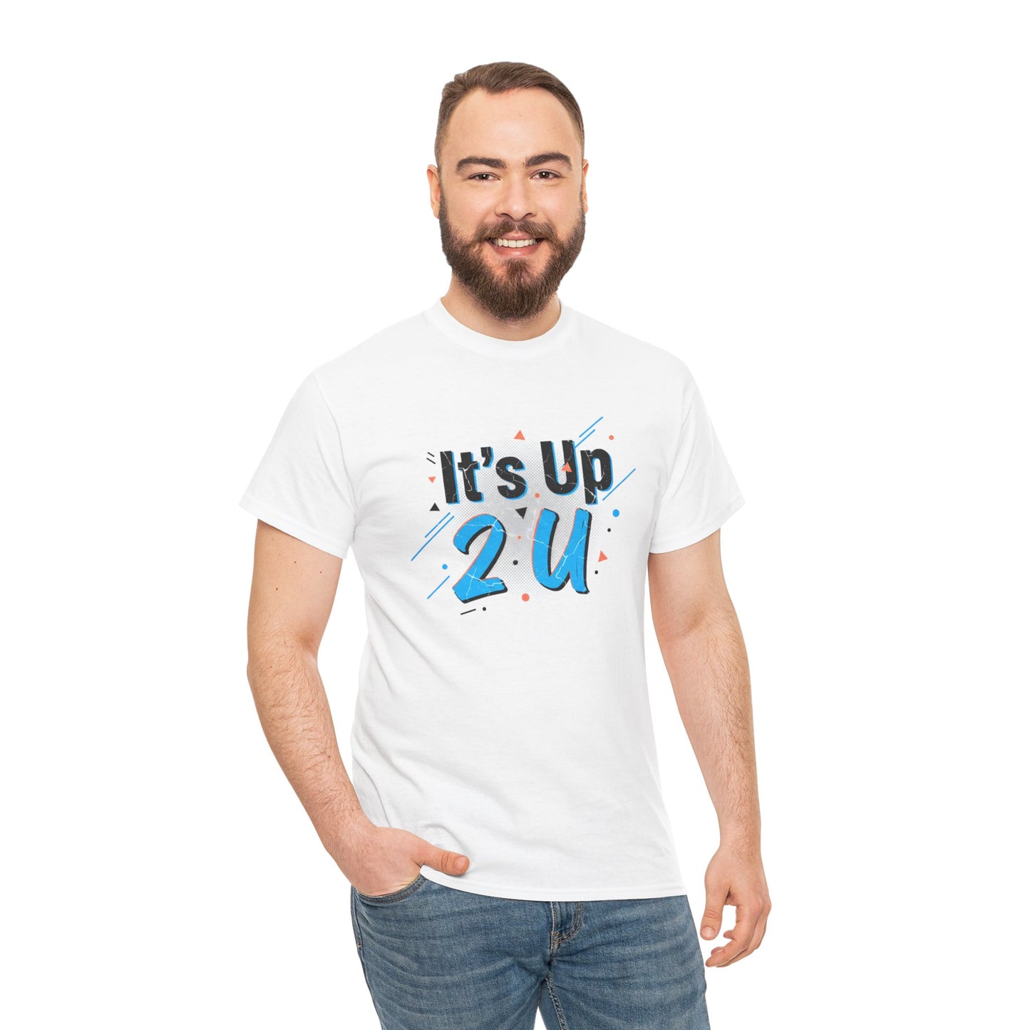 It's Up 2 U T-Shirt — Motivational Graphic Tee Printify