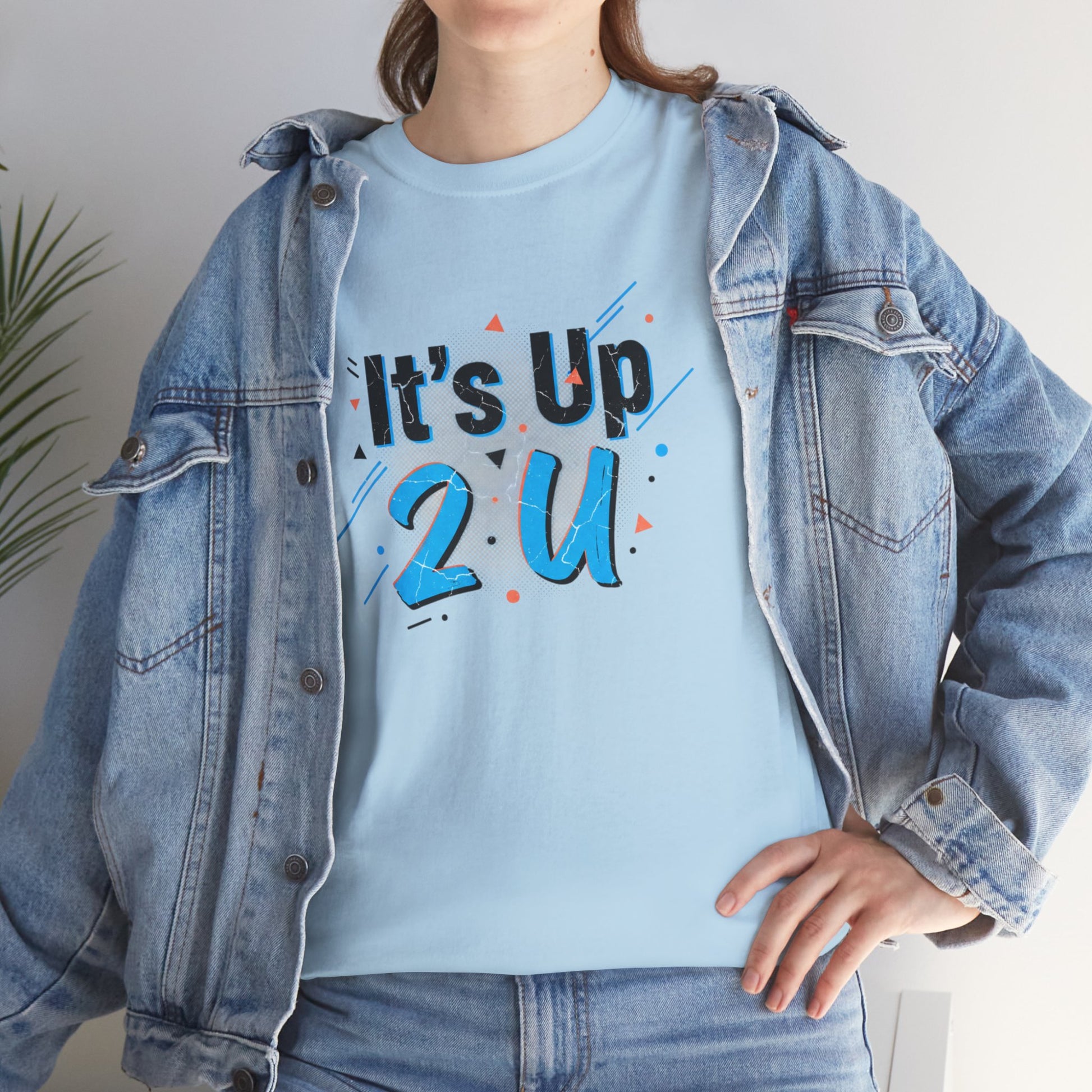 It's Up 2 U T-Shirt — Motivational Graphic Tee Printify