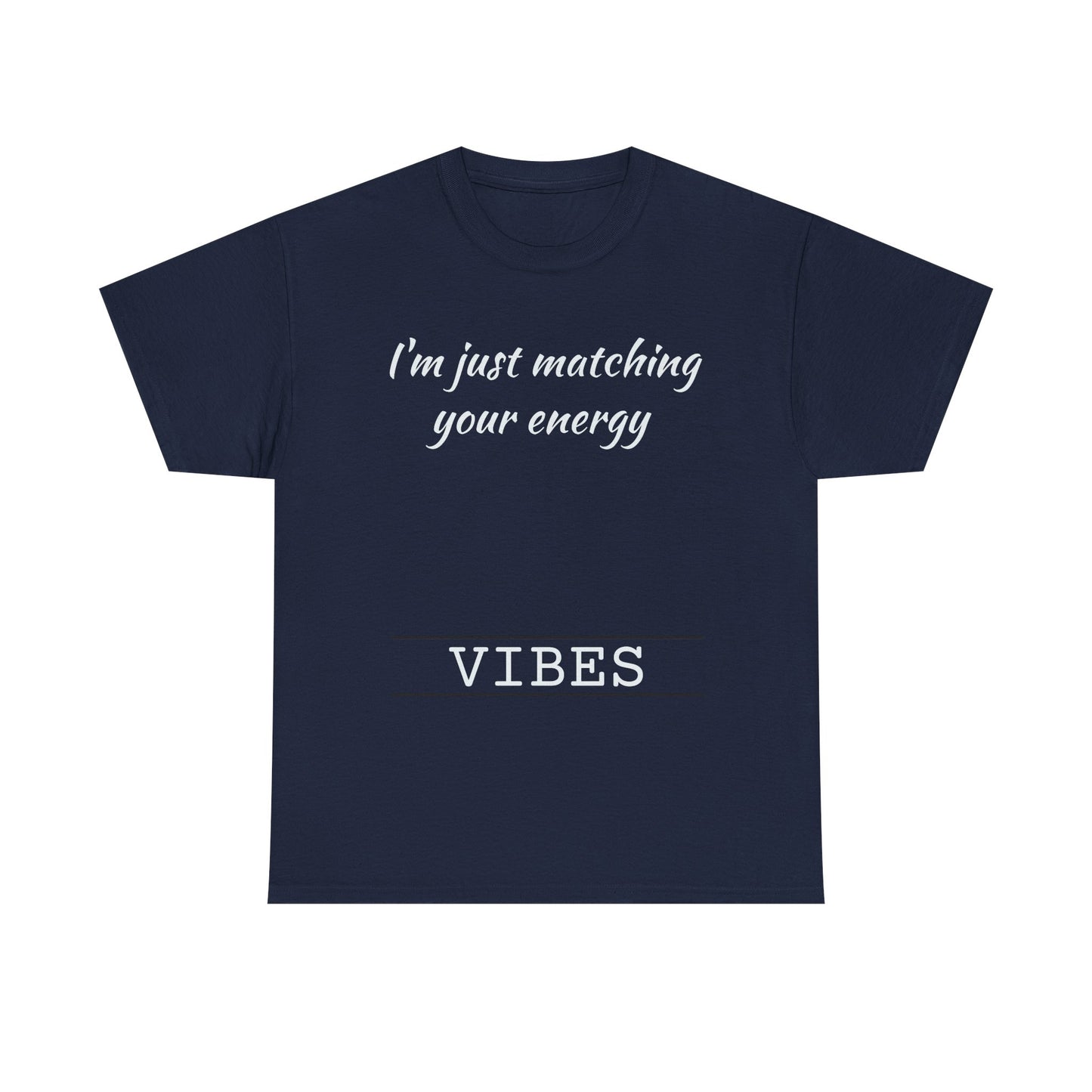 I'm Just Matching Your Energy