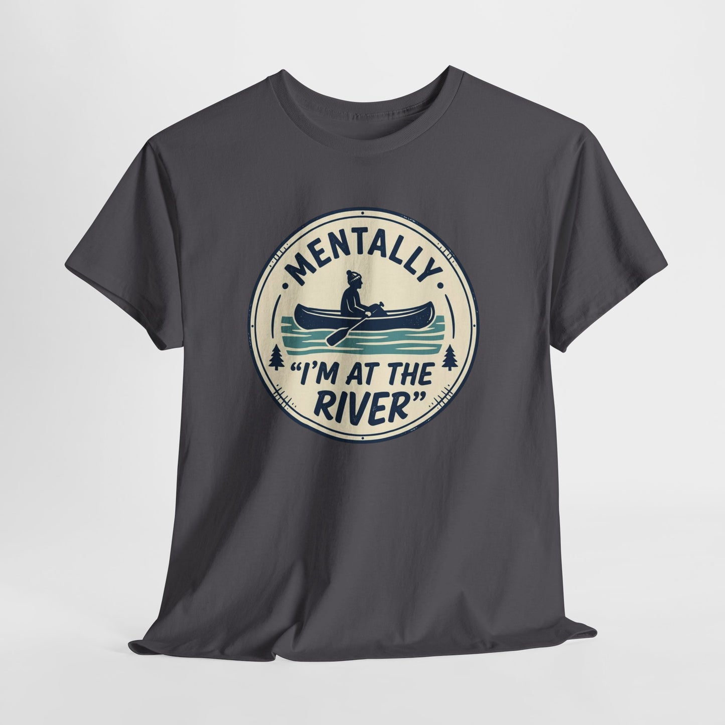 "Mentally I’m At The River" Canoe Graphic Tee