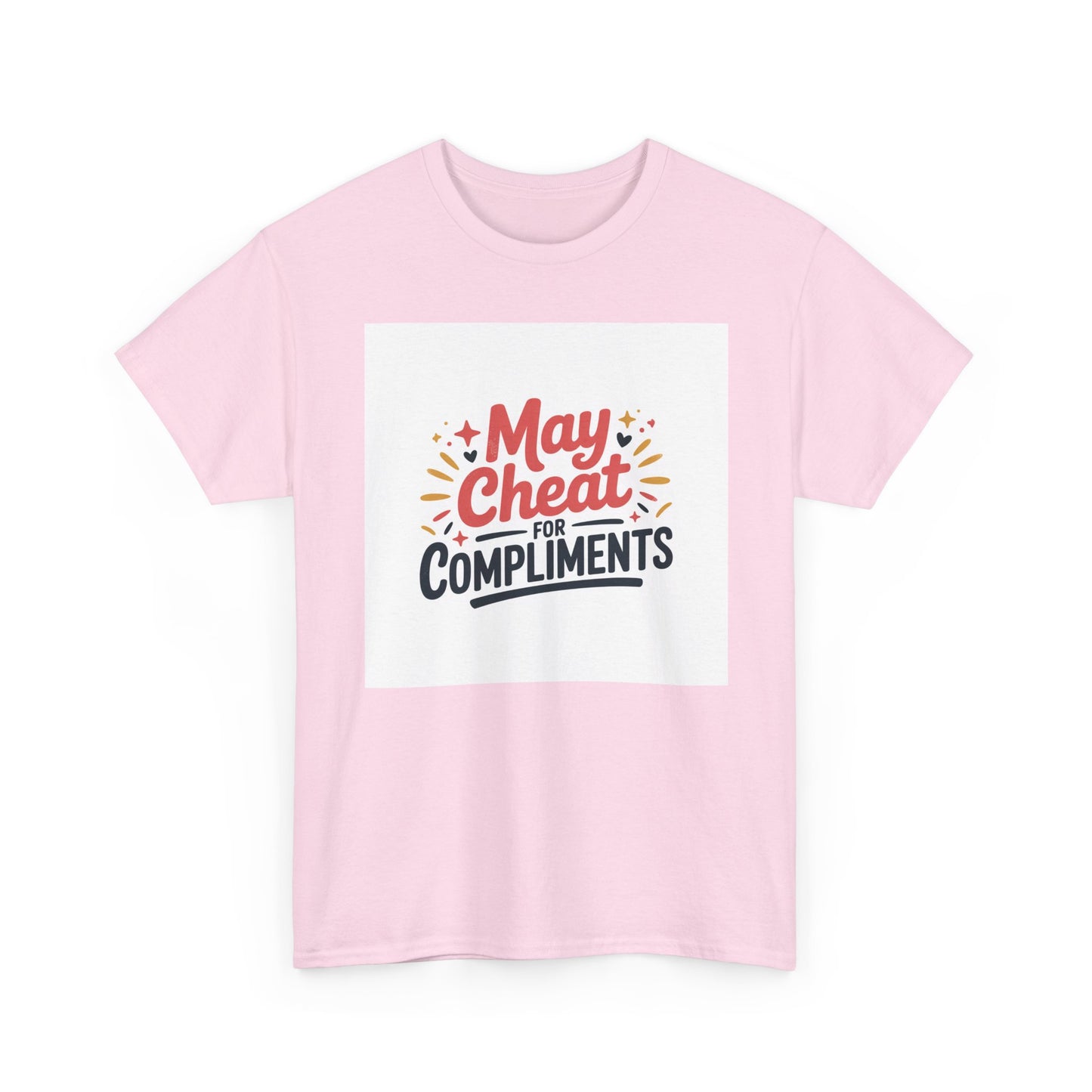 May Cheat for Compliments T-Shirt — Funny Sarcastic Graphic Tee