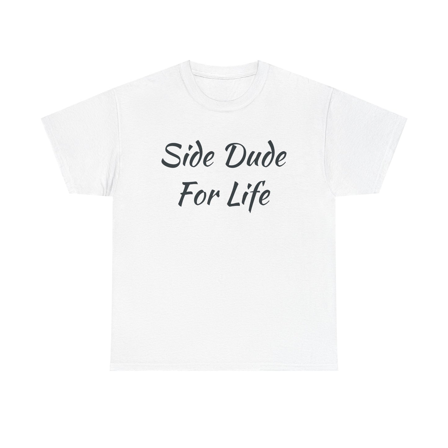 Side Dude For Life