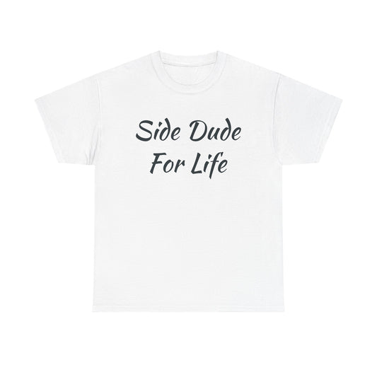 Side Dude For Life