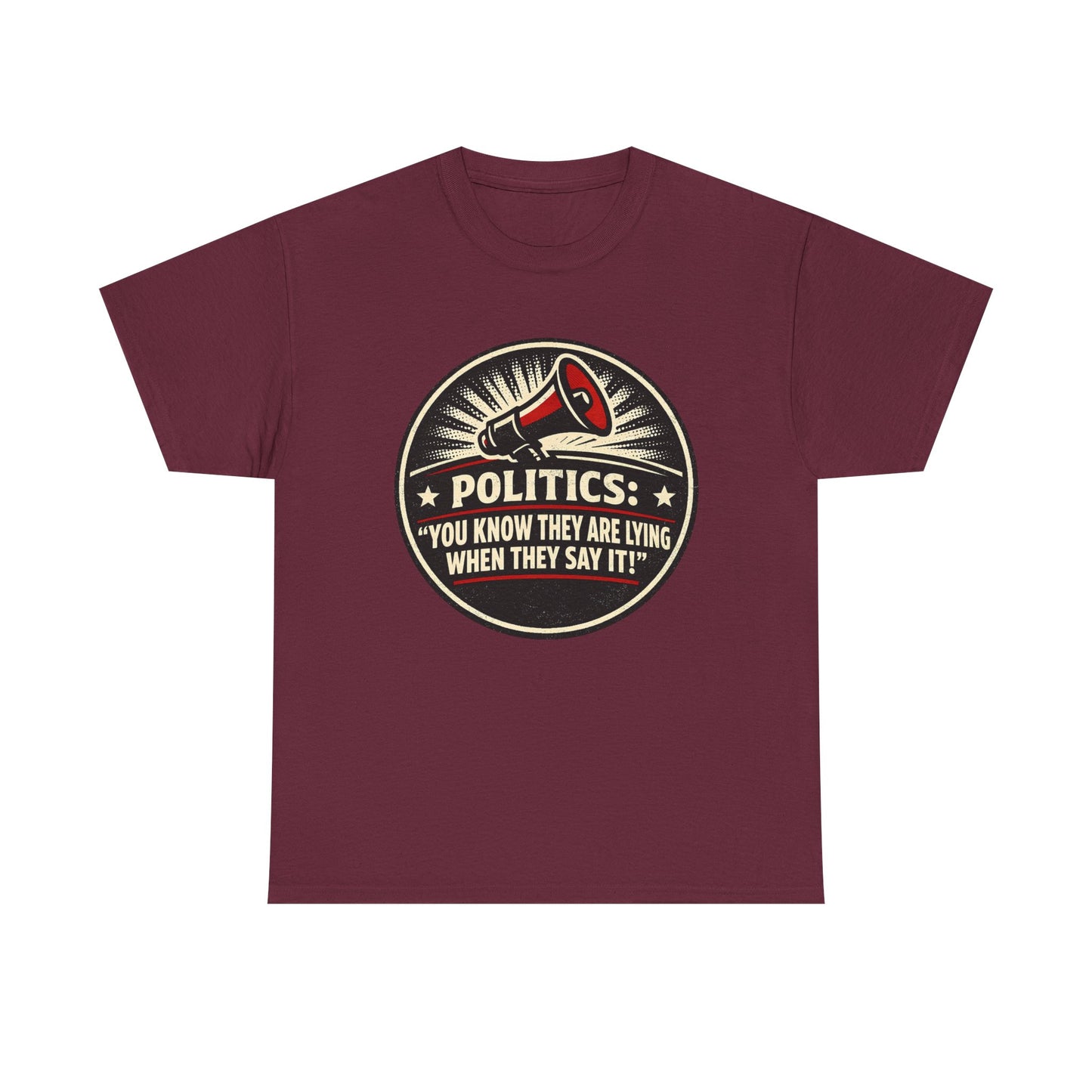 Political Satire T-Shirt — "Politics: You Know They Are Lying When They Say It" Retro Megaphone Tee