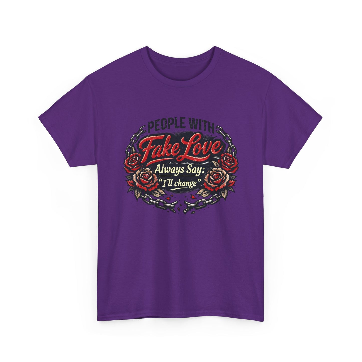 “People With Fake Love Always Say: I'll Change” Rose Design