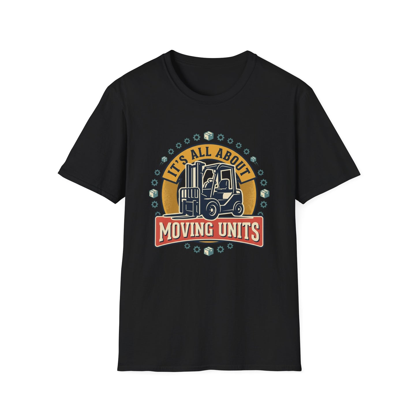 Moving Company T-Shirt — "It's All About Moving Units" Forklift Logo