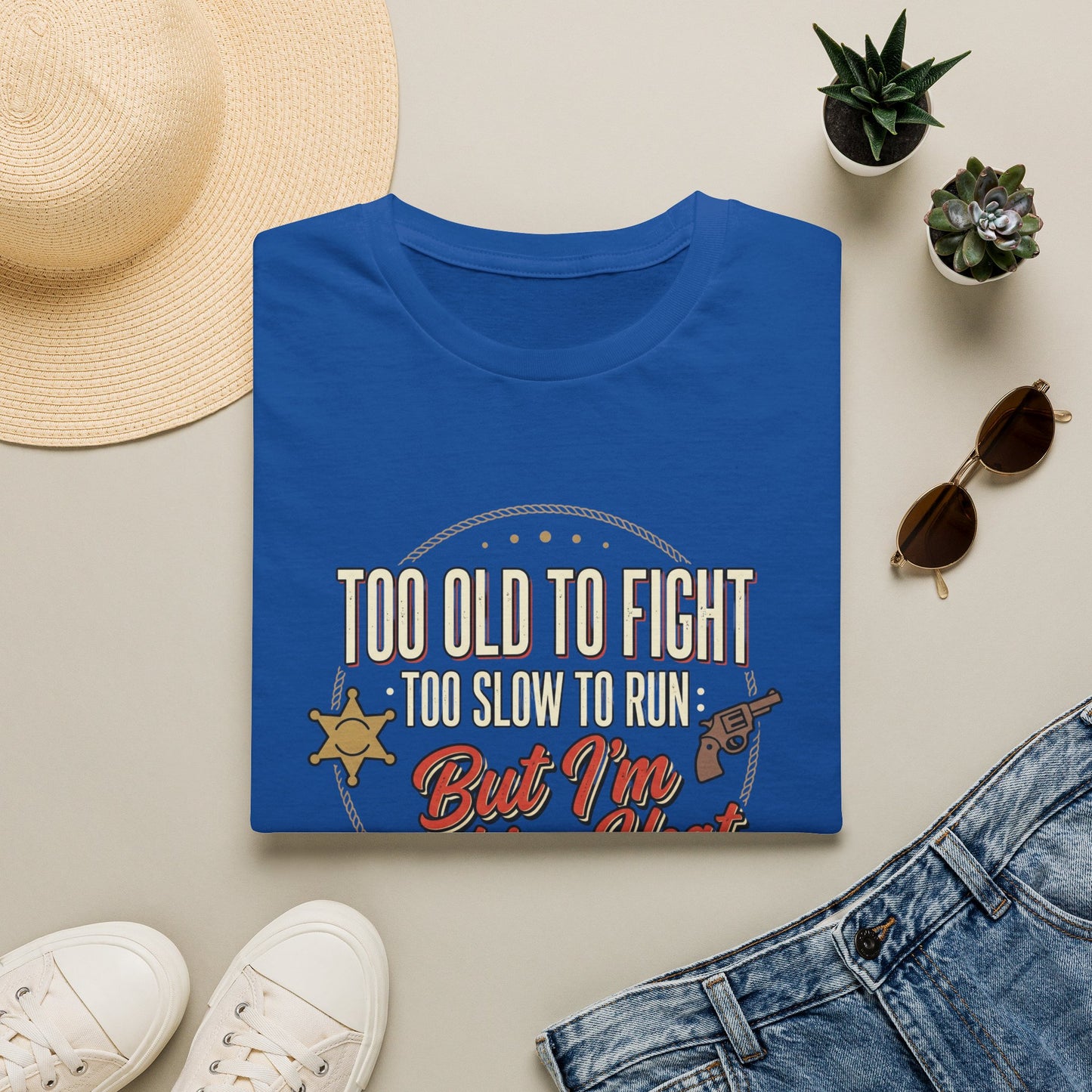 Too Old to Fight Too Slow to Run But I’m Packing Heat T-Shirt