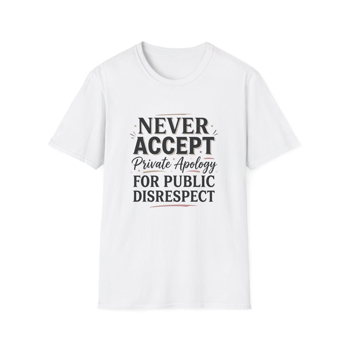 "Never Accept Private Apology for Public Disrespect" Bold Statement Tee