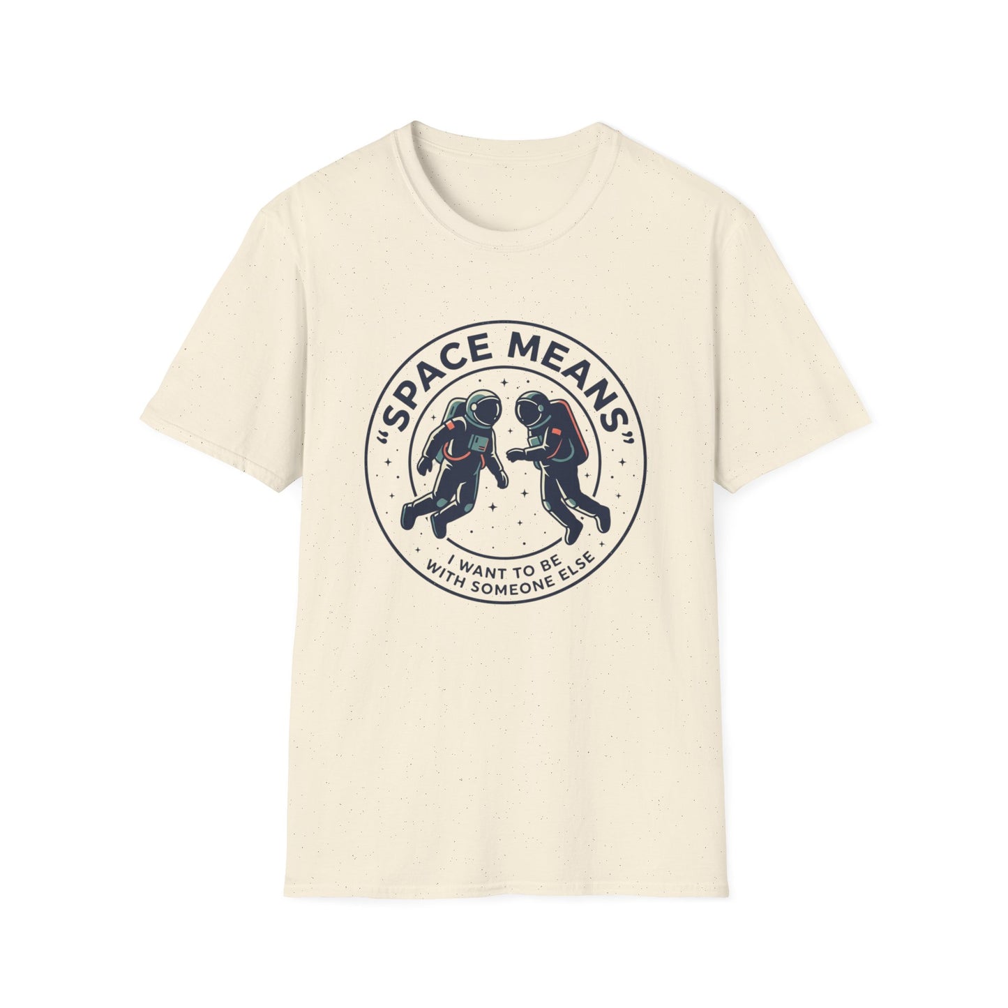 Astronaut Couple T-Shirt — “Space Means I Want To Be With Someone Else” Graphic Tee