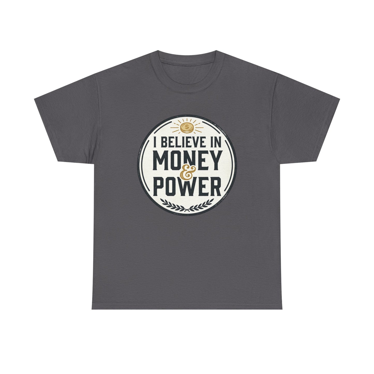 I Believe in Money & Power T-Shirt — Motivational Retro Graphic Tee