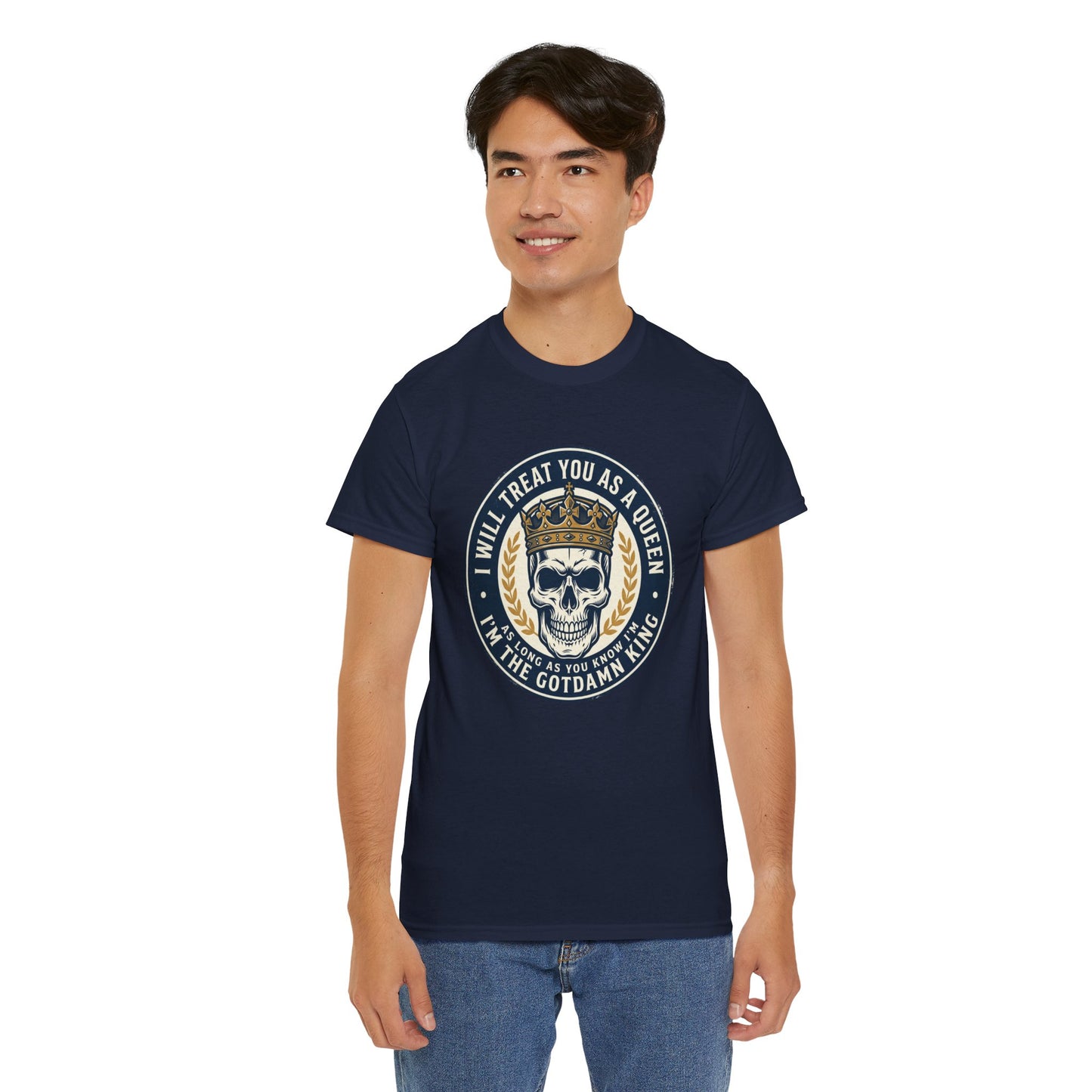 Skull King Tee — "I Will Treat You As A Queen" Graphic T-Shirt