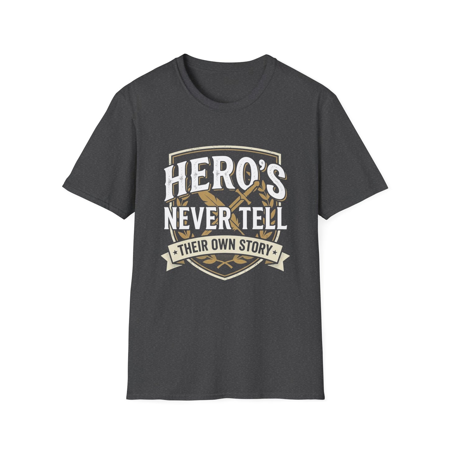 Hero's Never Tell T-Shirt — 'Hero's Never Tell Their Own Story' Graphic Tee for Veterans & First Responders
