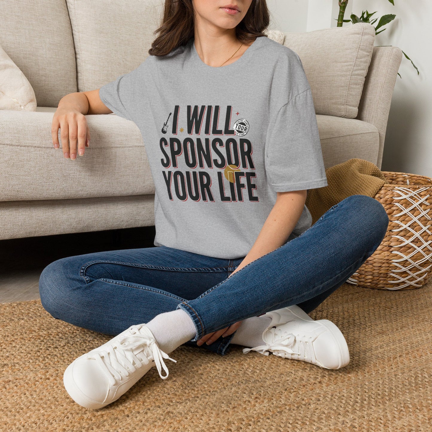 I Will Sponsor Your Life T-Shirt — Funny Supportive Tee for Friends & Concert Fans