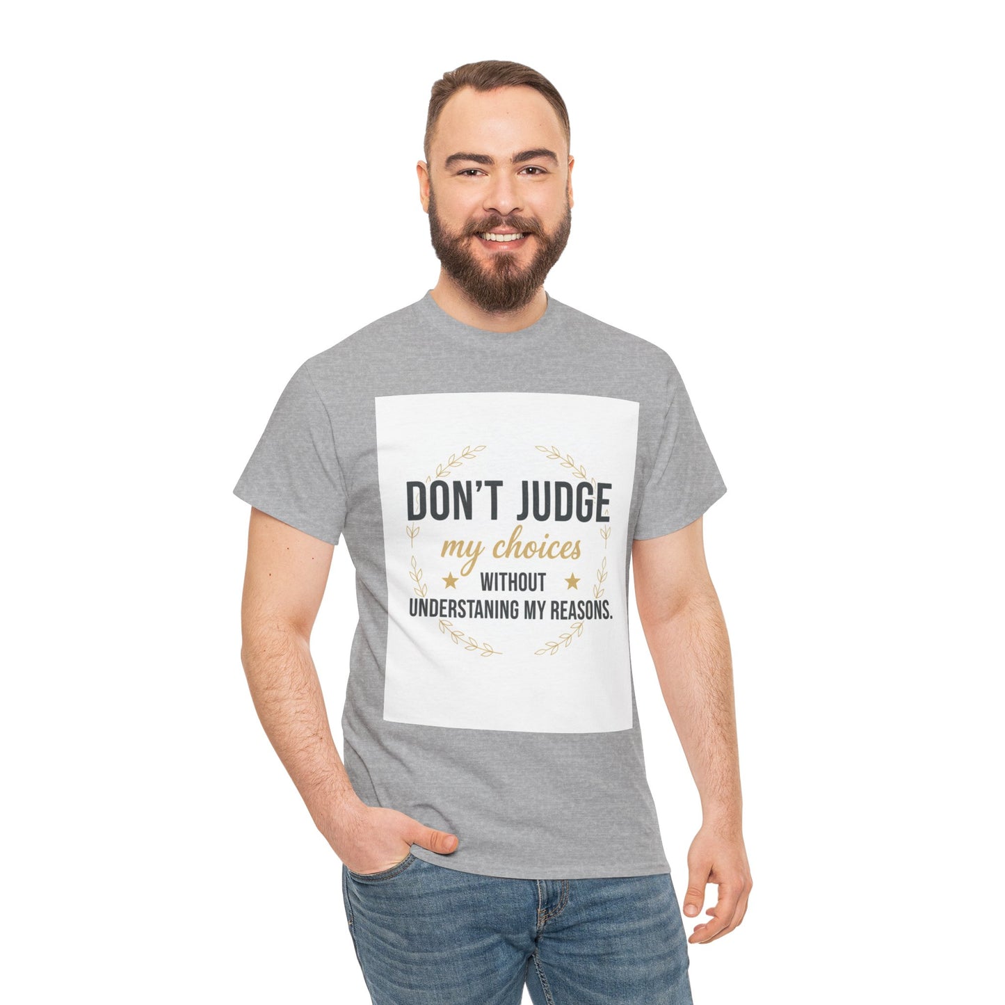 Don’t Judge My Choices T-Shirt – “Don’t Judge My Choices Without Understanding My Reasons” Graphic Tee