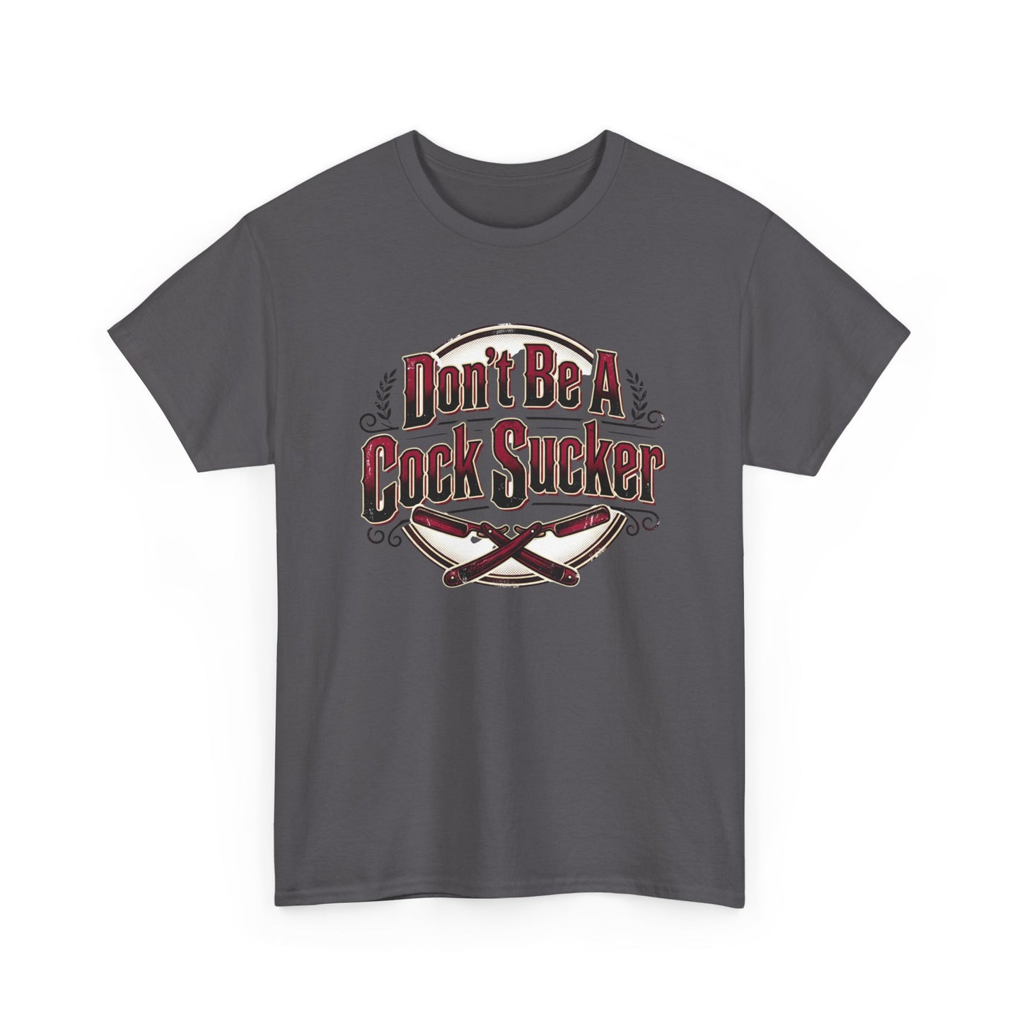 T-Shirt — "Don't Be A Cock Sucker" Graphic Tee Printify