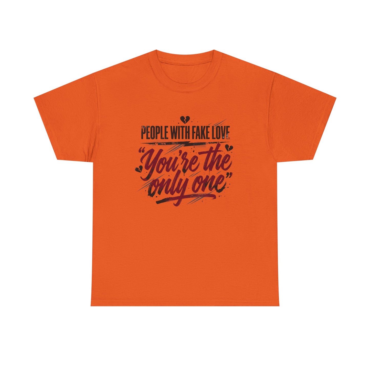 “People With Fake Love: You’re the Only One” Vintage Script Tee