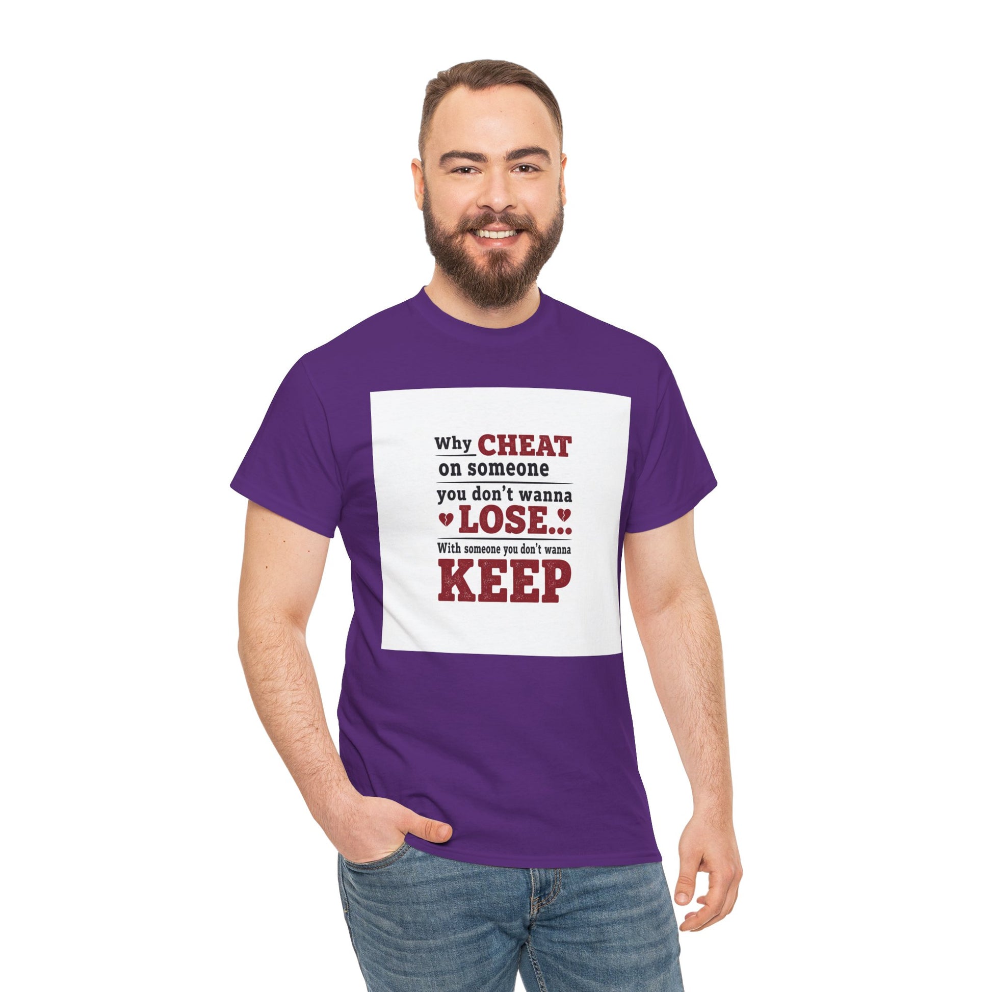 T-Shirt — "Why Cheat on Someone You Don’t Wanna Lose" Relationship Quote Tee Printify