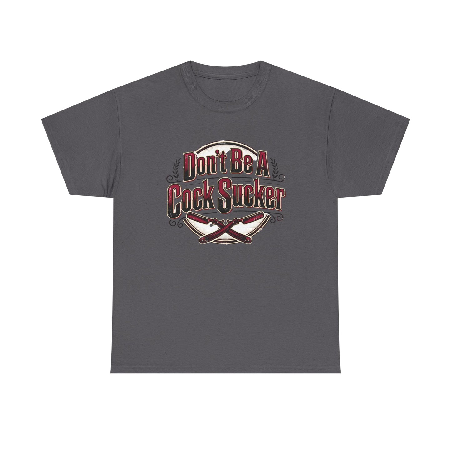 T-Shirt — "Don't Be A Cock Sucker" Graphic Tee Printify