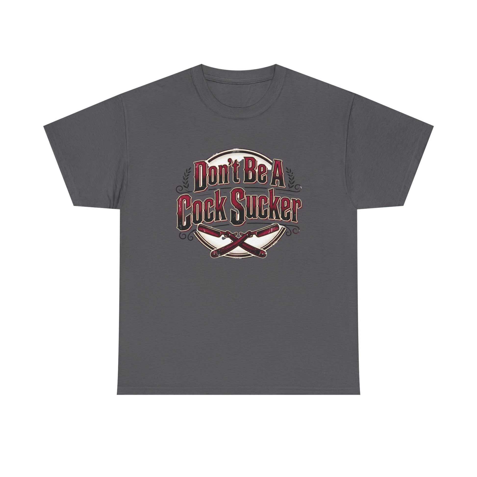 T-Shirt — "Don't Be A Cock Sucker" Graphic Tee Printify