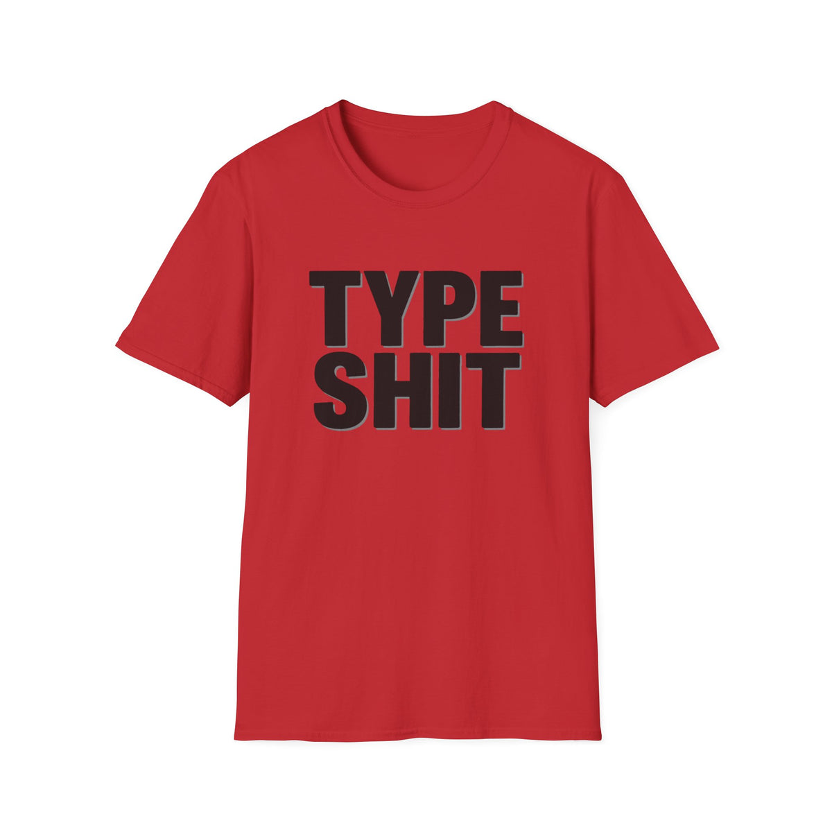 Type Shit Graphic T‑Shirt — Funny Bold Text Tee for Typographers & Designers