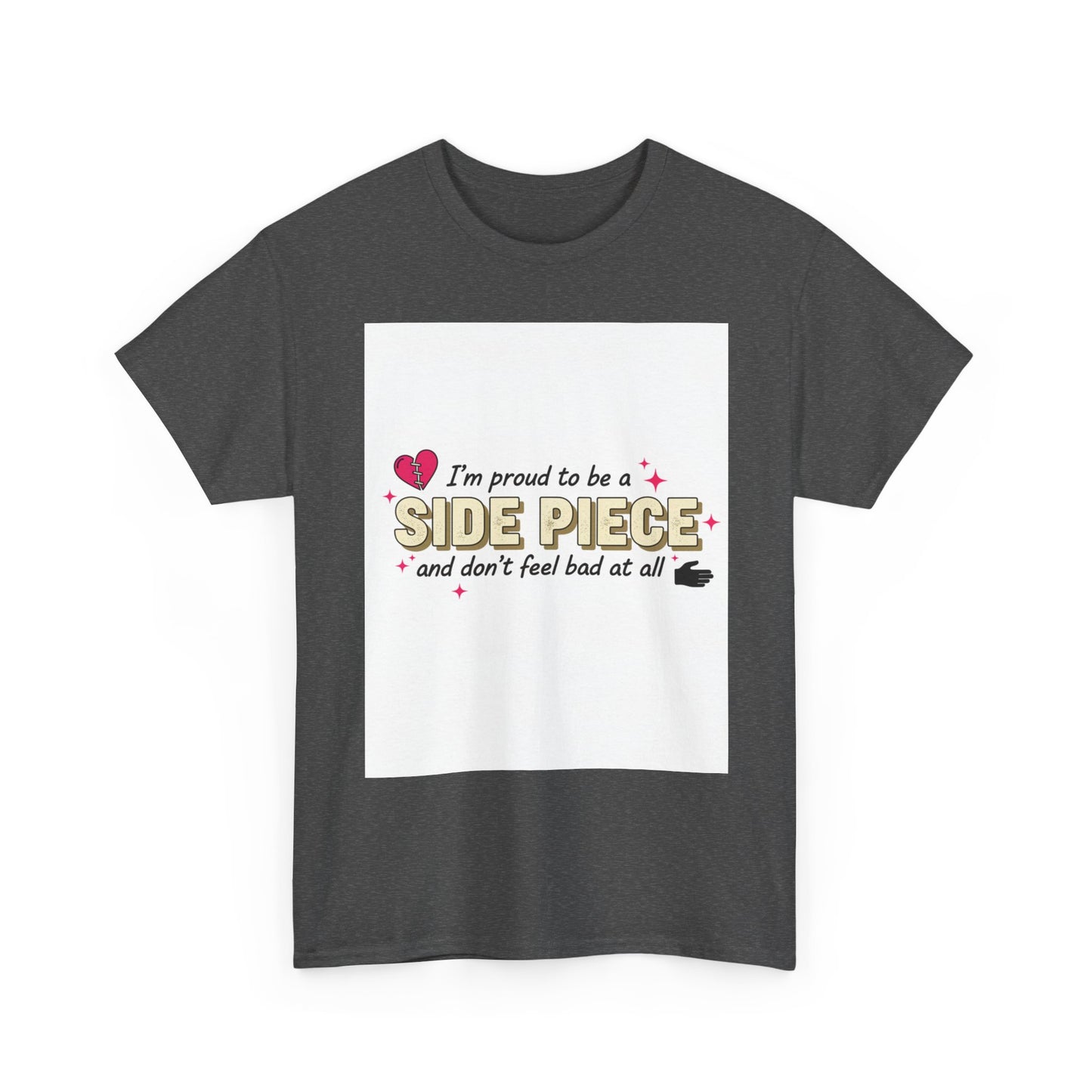 Side Piece Funny Graphic Tee — "I’m Proud to Be a Side Piece and Don’t Feel Bad at All" Printify