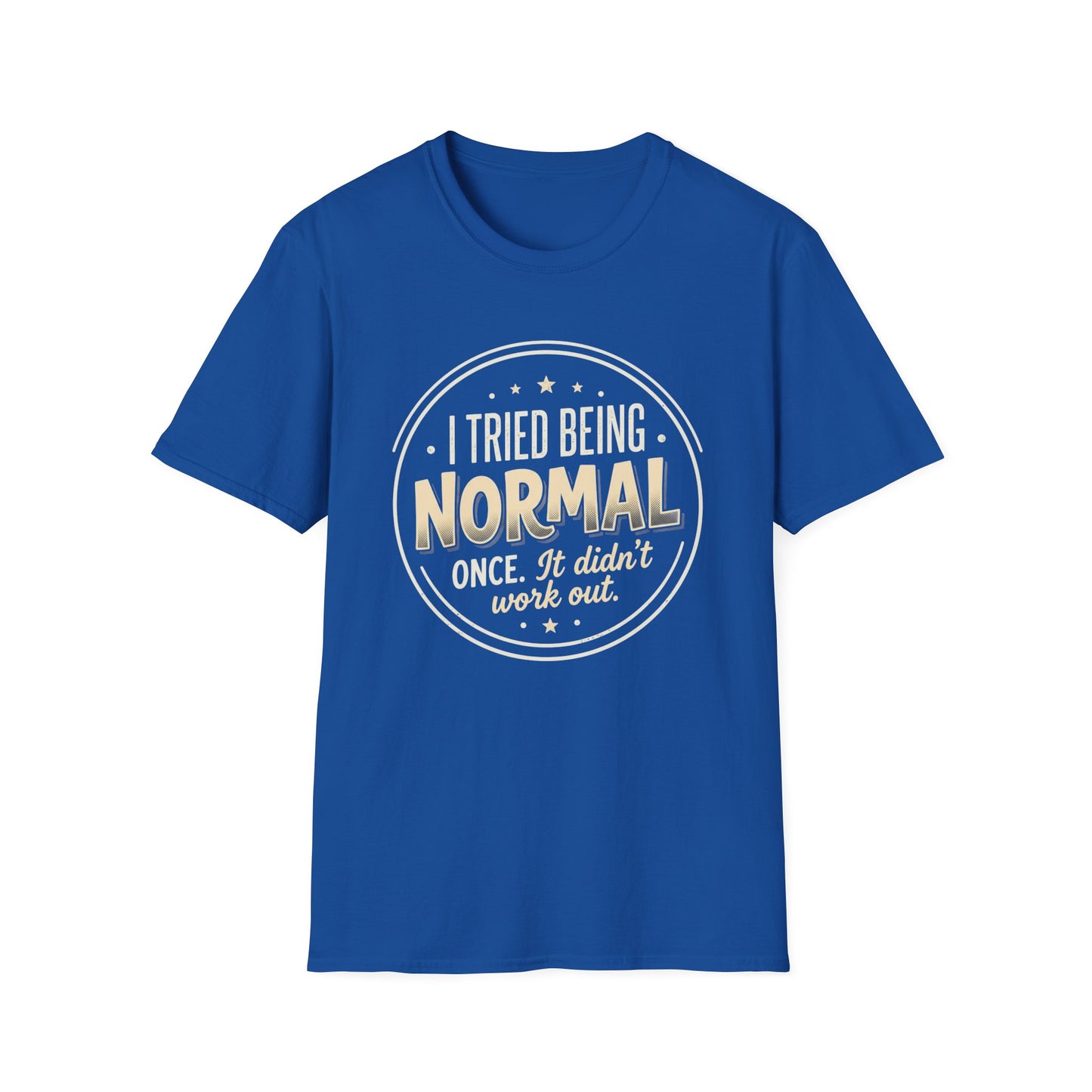 I Tried Being Normal T‑Shirt — Funny Vintage Novelty Tee